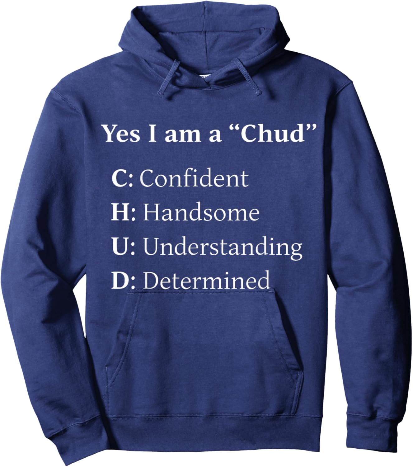 Yes I Am A Chud Confident Handsome Understanding Determined Hoodie - Hoodie | Navy