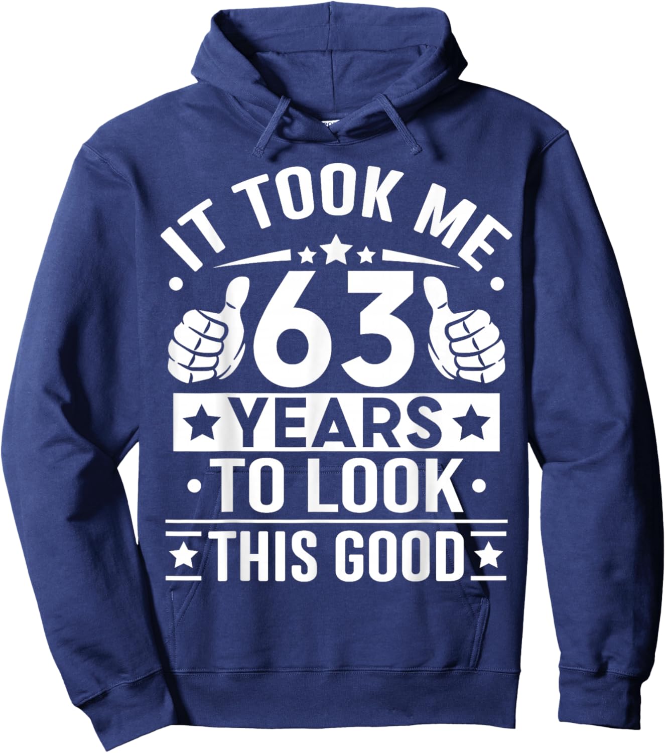 It Took Me 63 Years to Look This Good Happy 63rd Birthday Hoodie - Hoodie | Navy