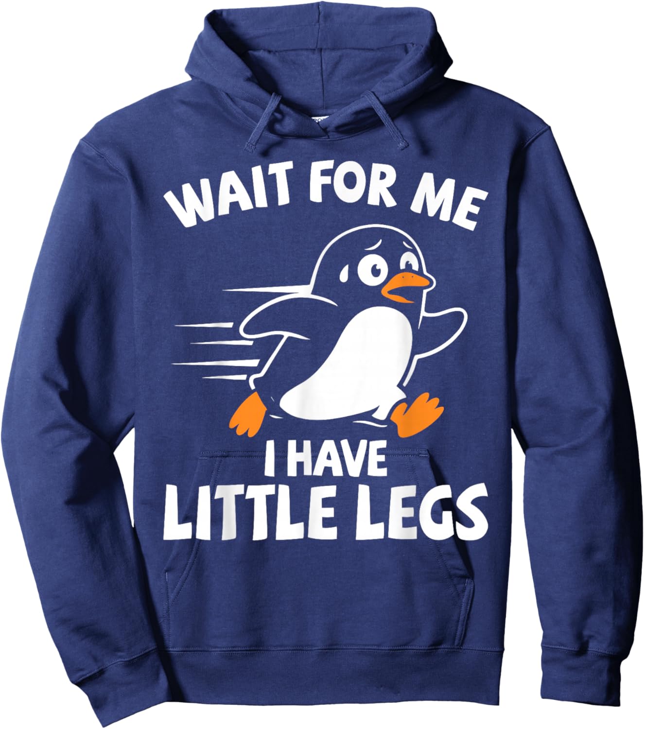Wait for Me I Have Little Legs, Short Legs, Hiker, Penguin Hoodie - Hoodie | Navy