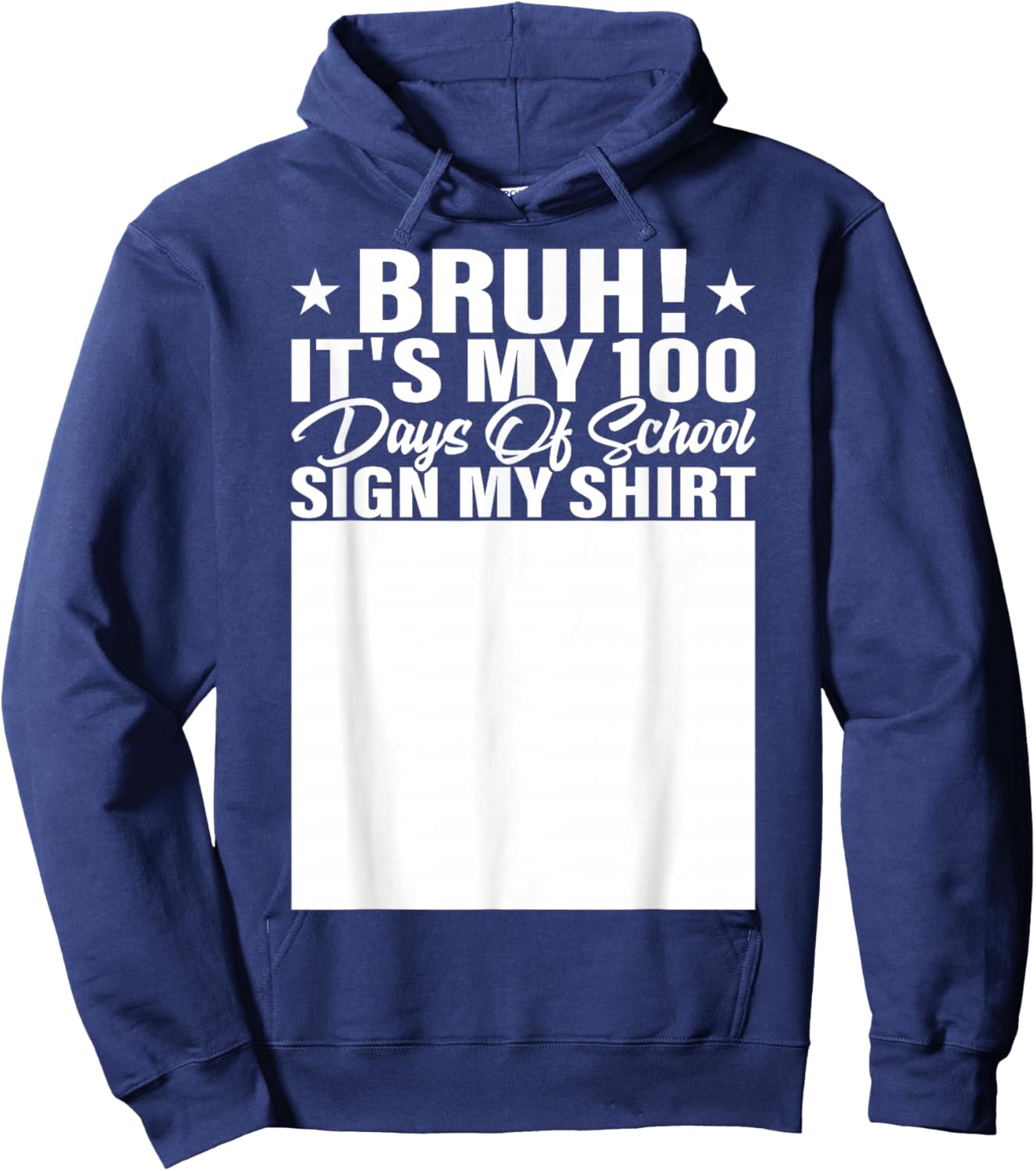 Bruh It's My 100 Days of School Sign My Shirt Student Hoodie - Hoodie | Navy