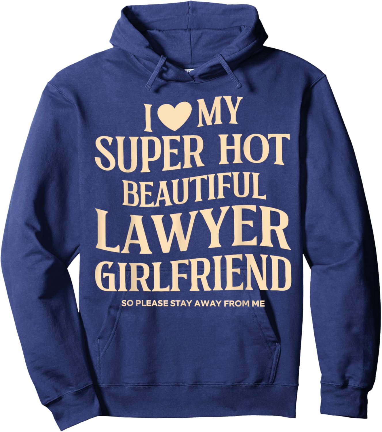I Love My Super Hot Beautiful Lawyer Girlfriend Stay Away Hoodie - Hoodie | Navy