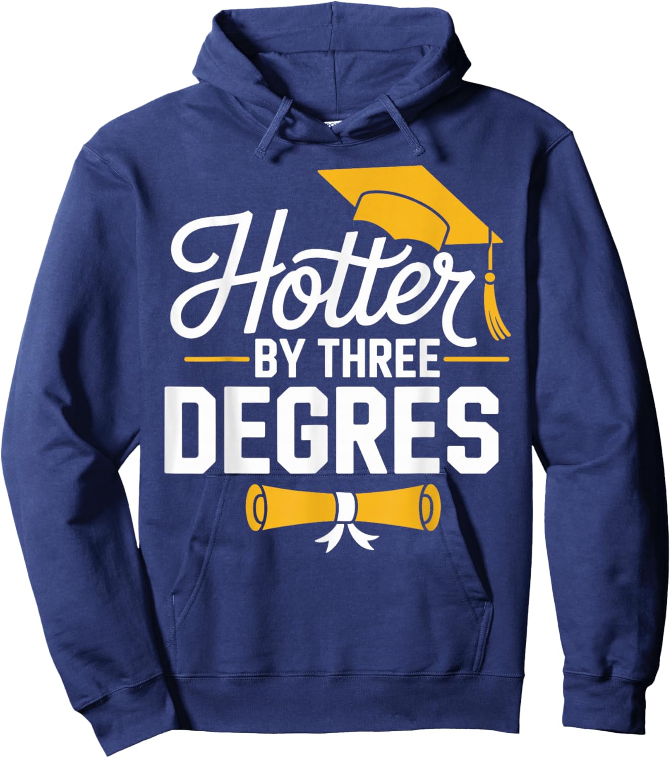 College Masters Degree Graduation 2026 Three Degrees Hotter Hoodie - Hoodie | Navy