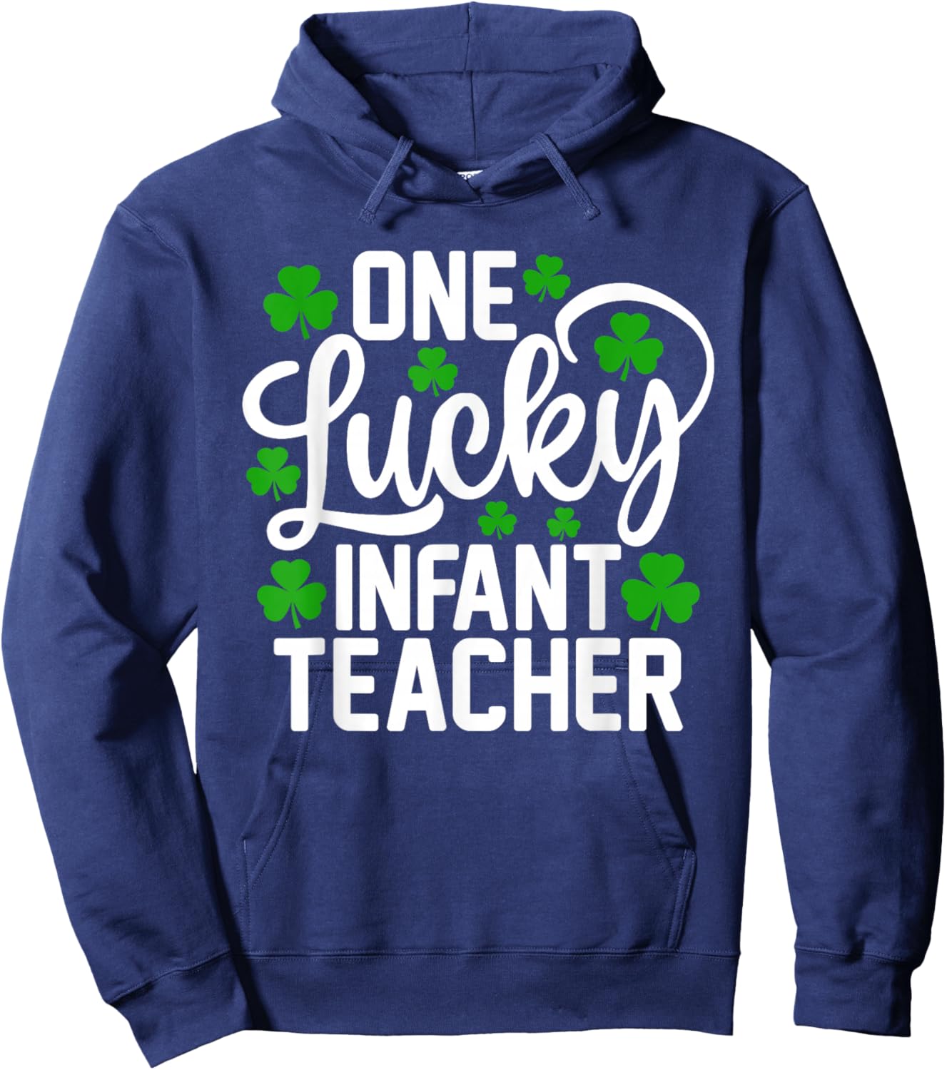 One Lucky Infant Teacher Funny St Patrick's Day Shamrocks Hoodie - Hoodie | Navy