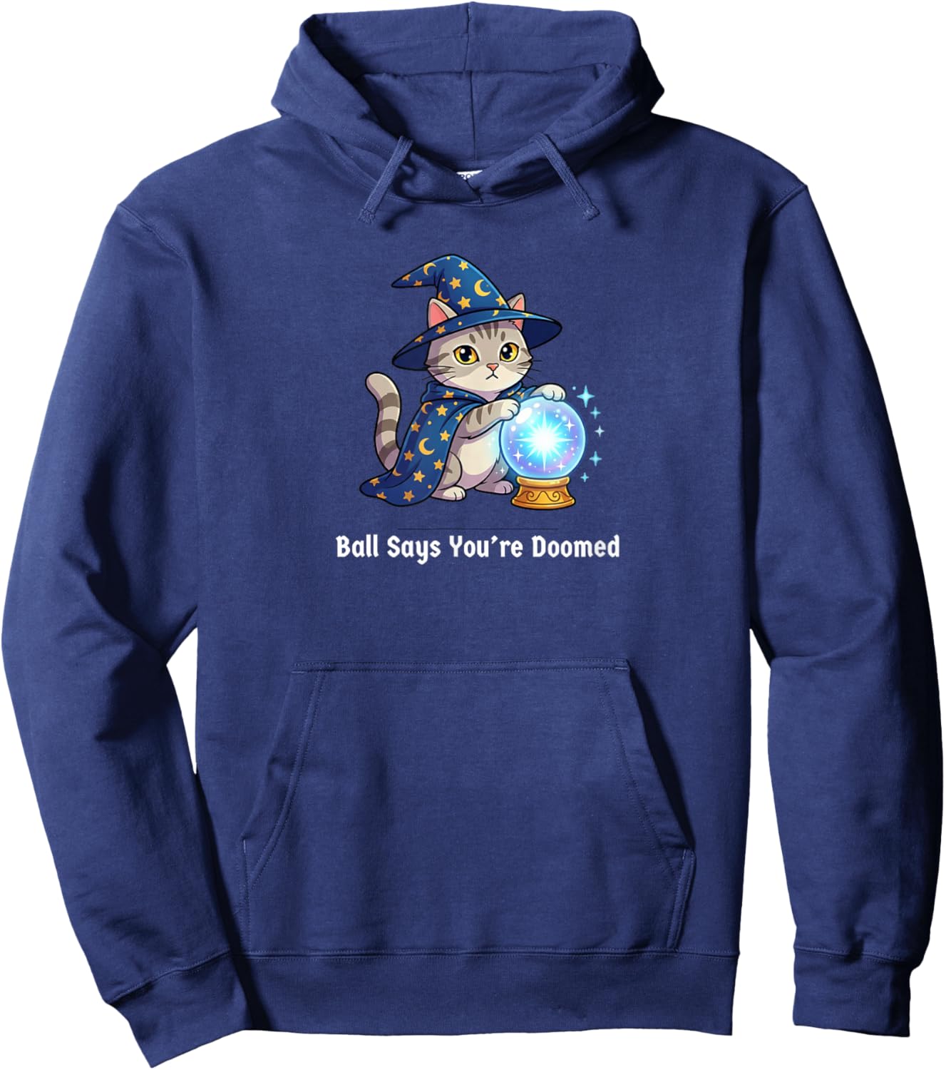 Ball Says You're Doomed Wizard Cat Funny Meme Men Women Hoodie - Hoodie | Navy