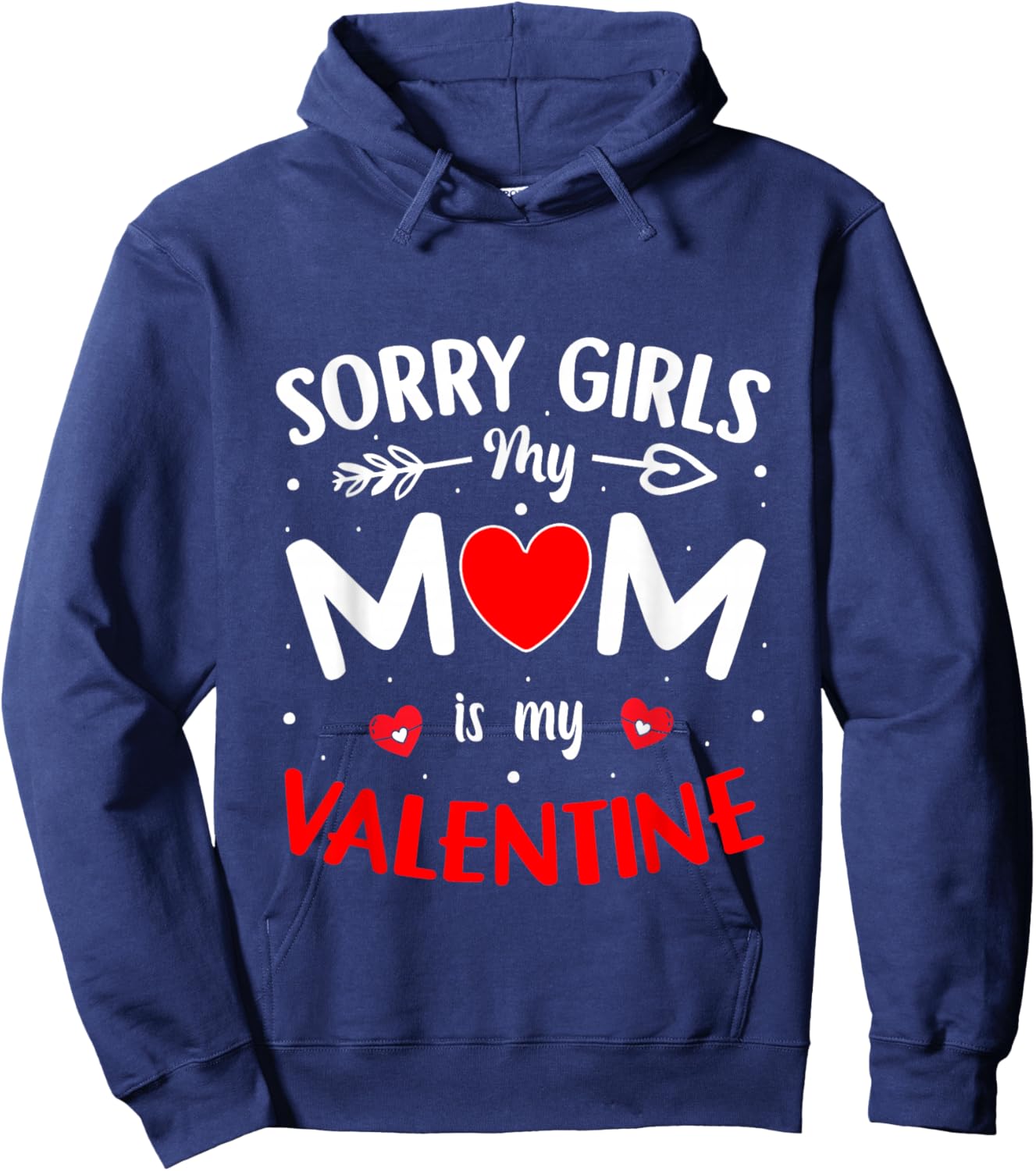 Sorry Girls Mom is My Valentine Boys Valentines Day Heart Hoodie - Hoodie | Navy