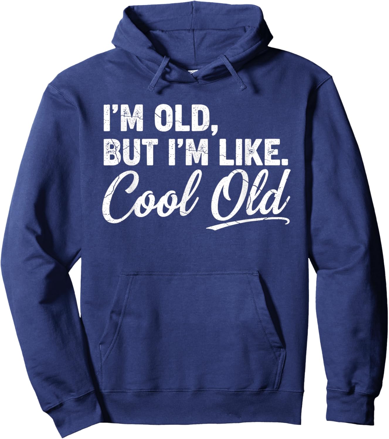 I’m Cool Old Funny Aging Humor Grandma Grandpa Fathers Day Hoodie - Hoodie | Navy