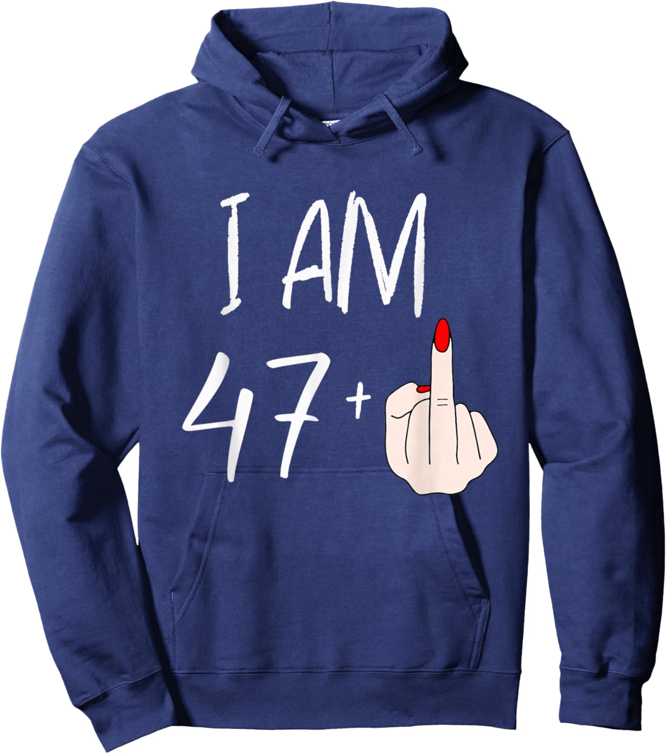 I Am 47 Plus 1 Funny for A 47th Birthday Hoodie - Hoodie | Navy