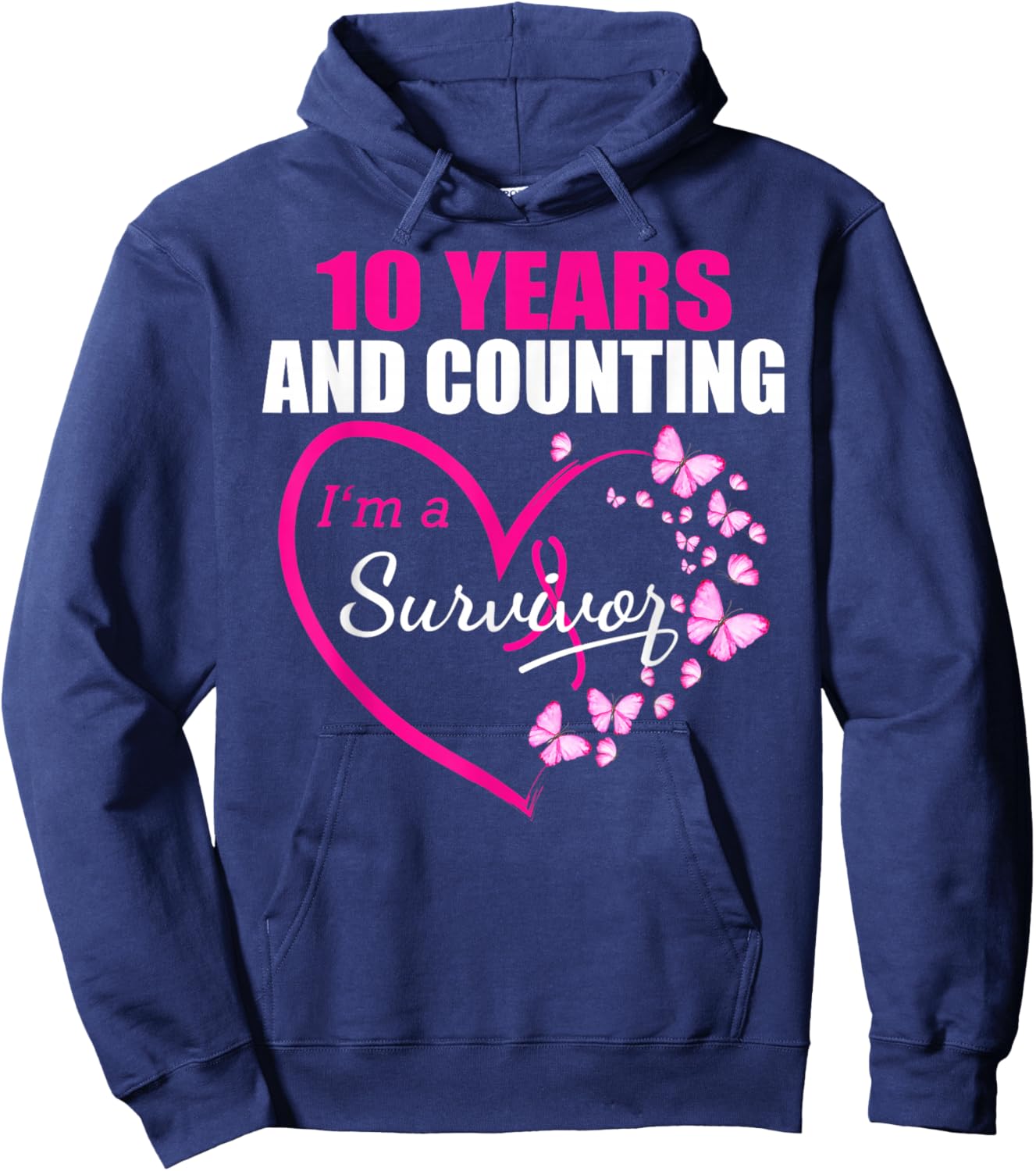 10 Years and Counting I'm A Breast Cancer Survivor Fight Win Hoodie - Hoodie | Navy