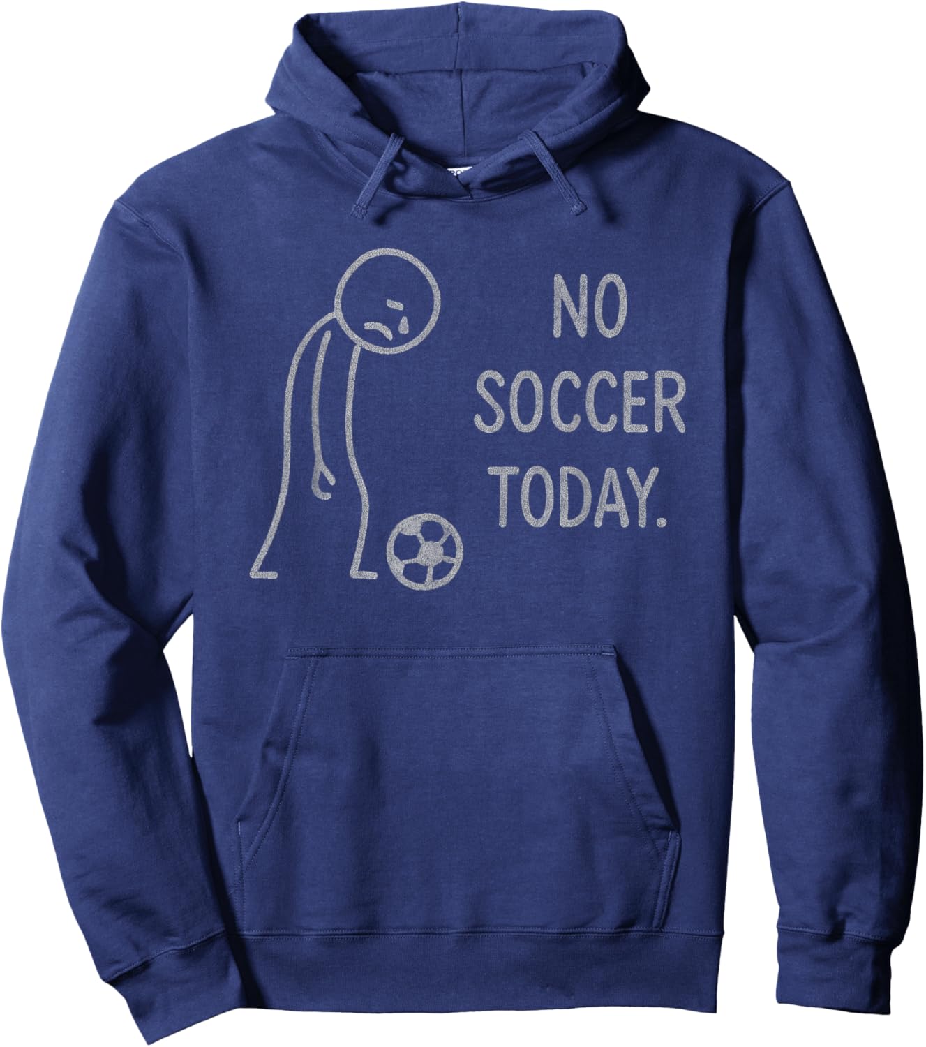 Funny No Soccer Today for Soccer Fans Hoodie - Hoodie | Navy