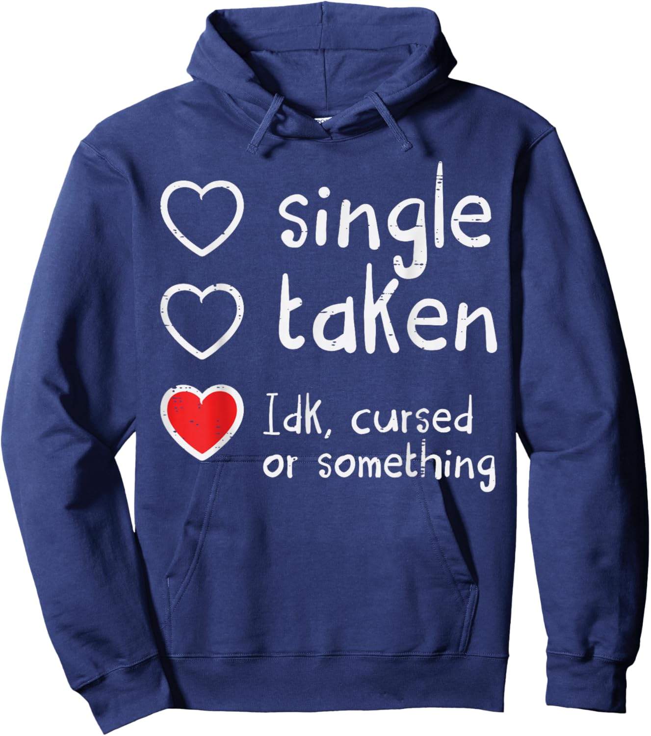 Valentines Day Single Taken IDK Cursed Funny Women Men Hoodie - Hoodie | Navy