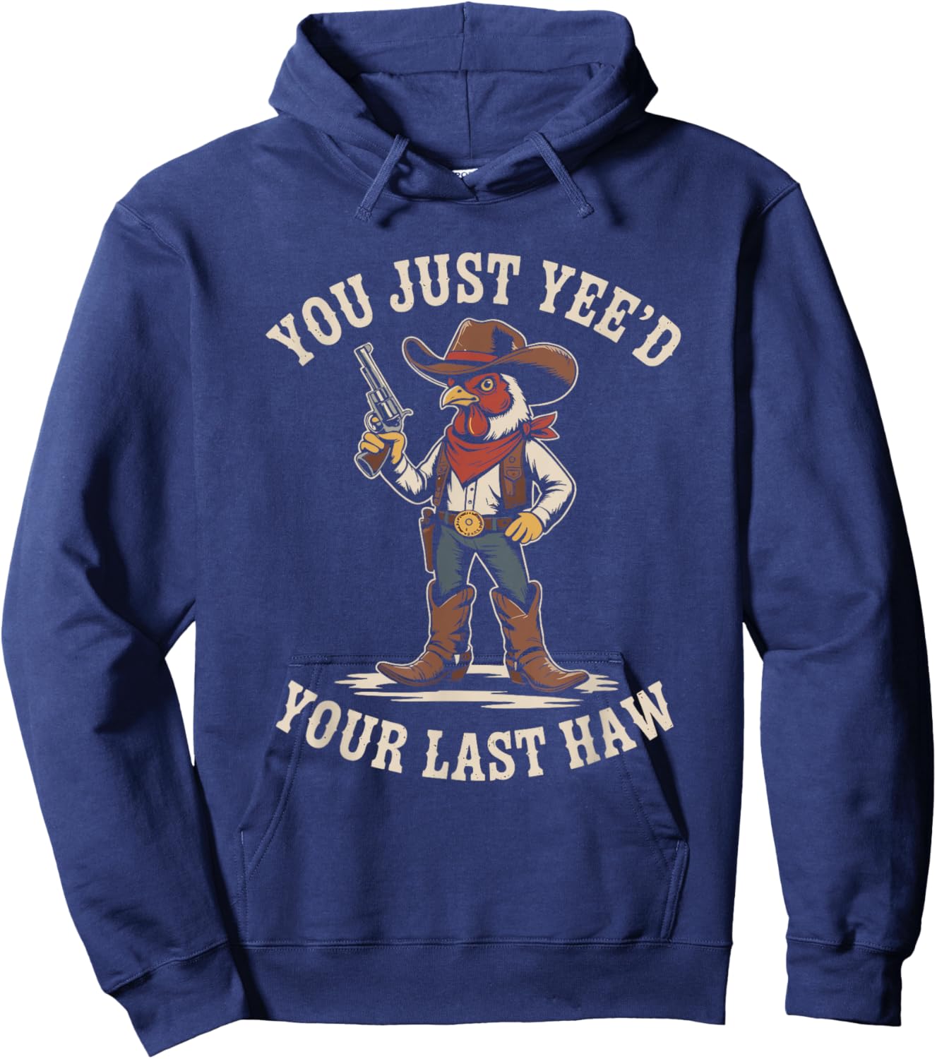 You Just Need Your Last Haw Cowboy Chicken Country Western Hoodie - Hoodie | Navy