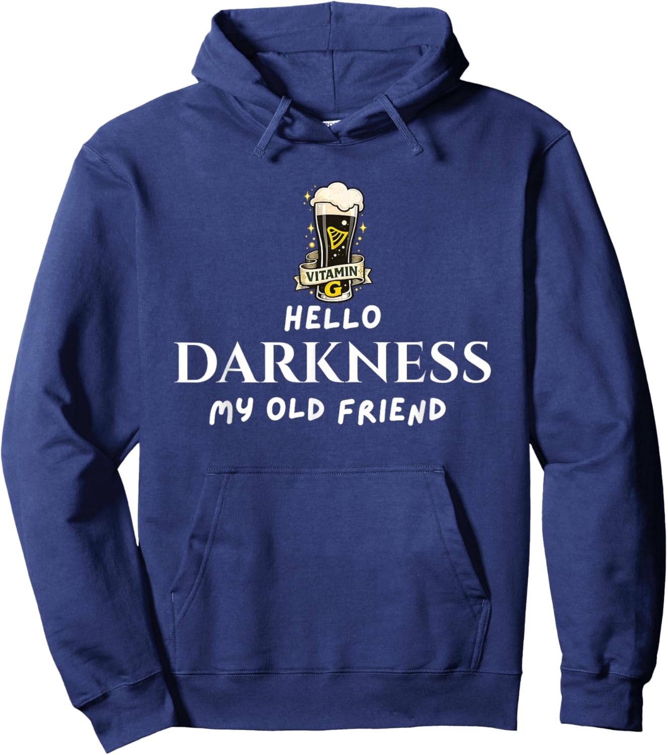 Hello Darkness Beer Old Friend Irish Drinking St Patrick Day Hoodie - Hoodie | Navy