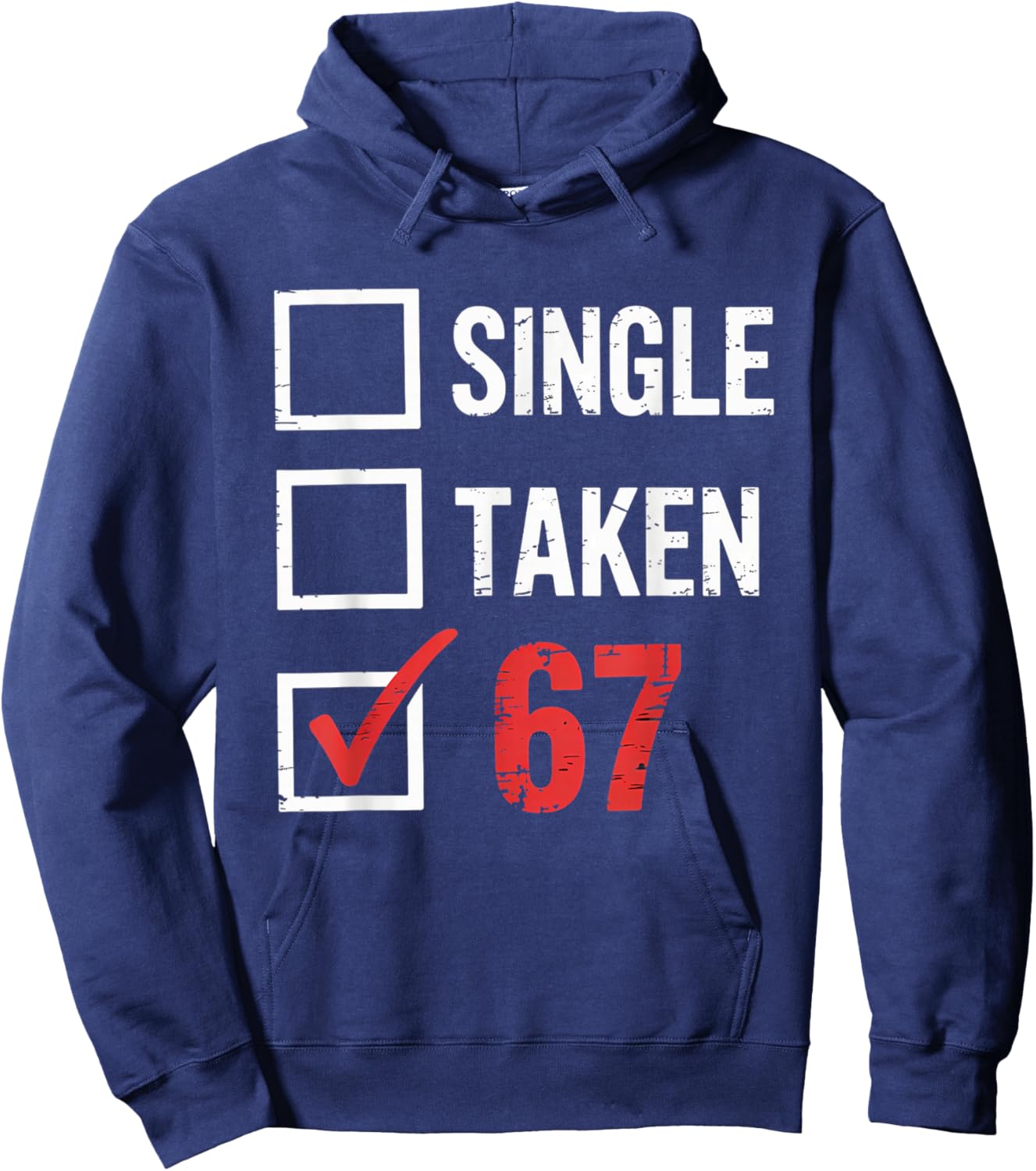 6 7 Six Seven Valentines Single Taken 67 Girls Boys Kids Hoodie - Hoodie | Navy