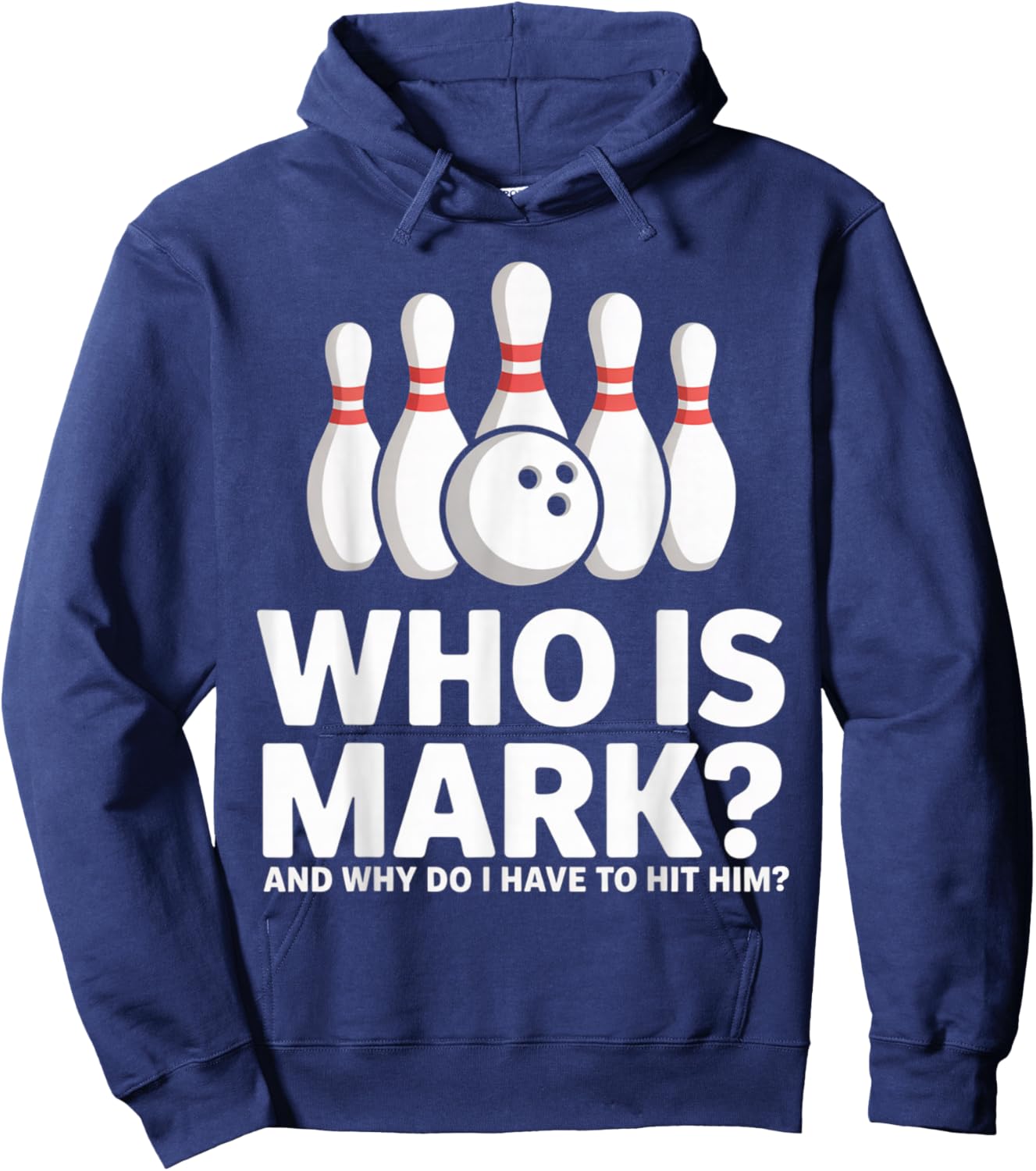 Who is Mark and Why Do I Have to Hit Him Funny Bowling Lover Hoodie - Hoodie | Navy