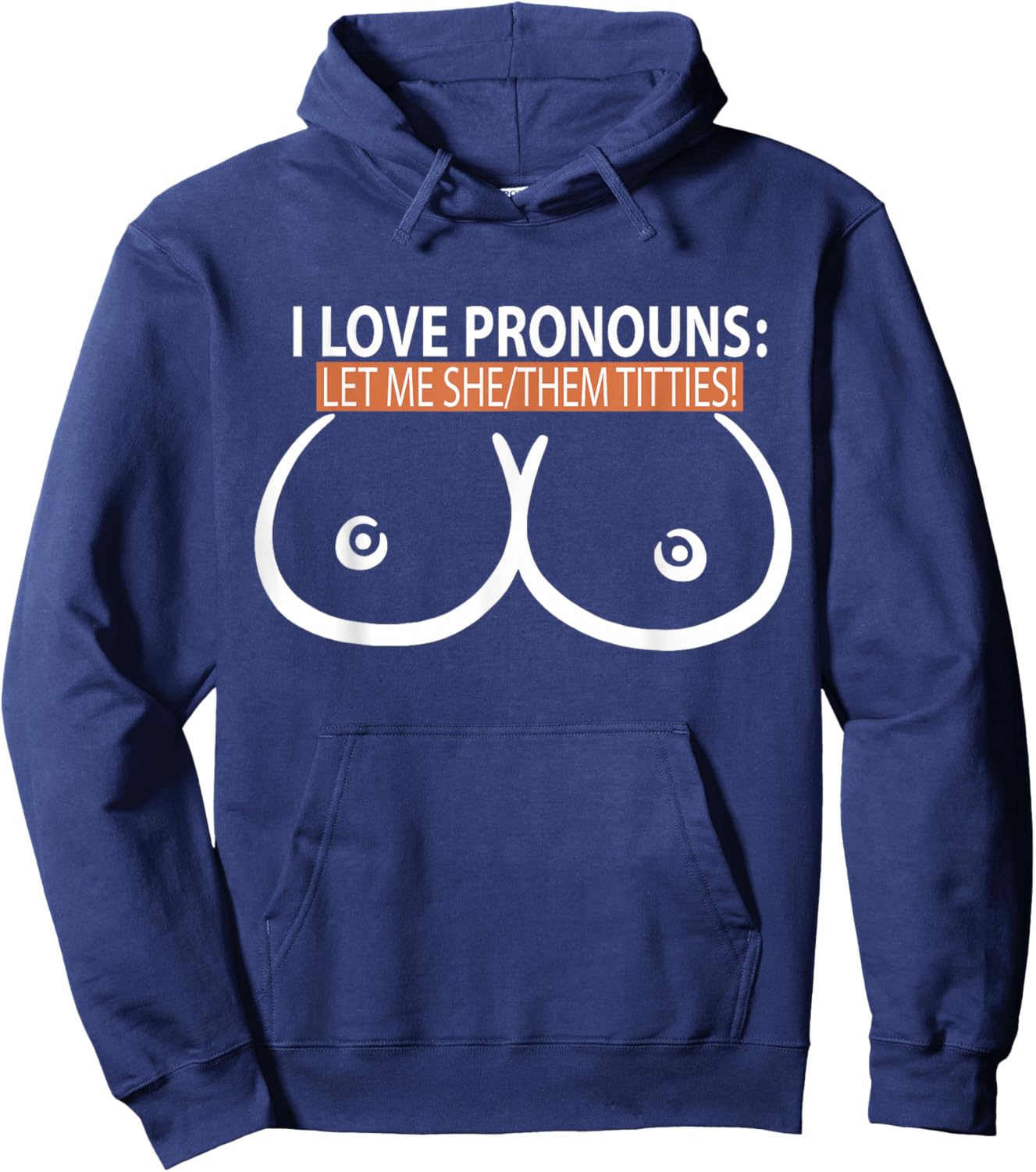 I Love Pronouns Let me She Them Titties Hoodie - Hoodie | Navy