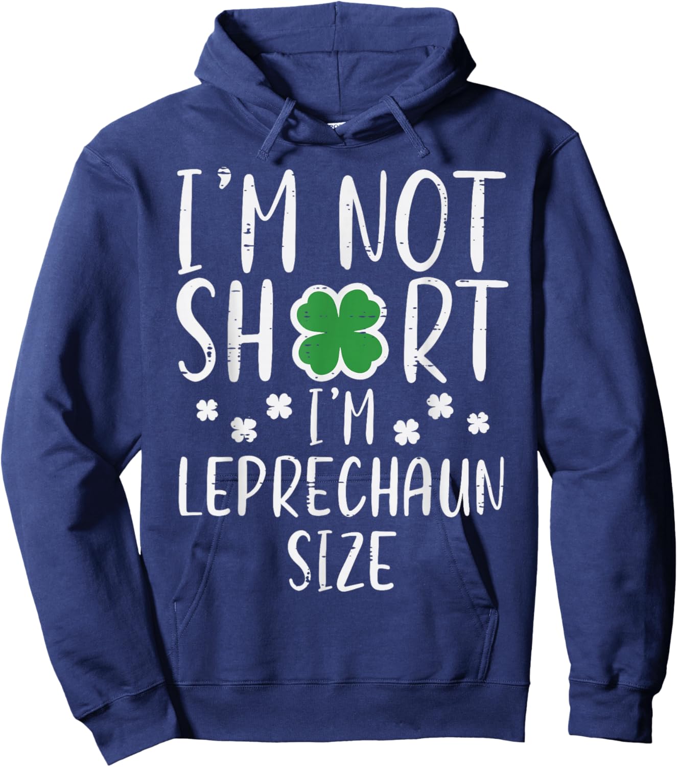 St Patricks Day Not Short Im Leprechaun Size Women Men Kids Hoodie - Hoodie | Navy