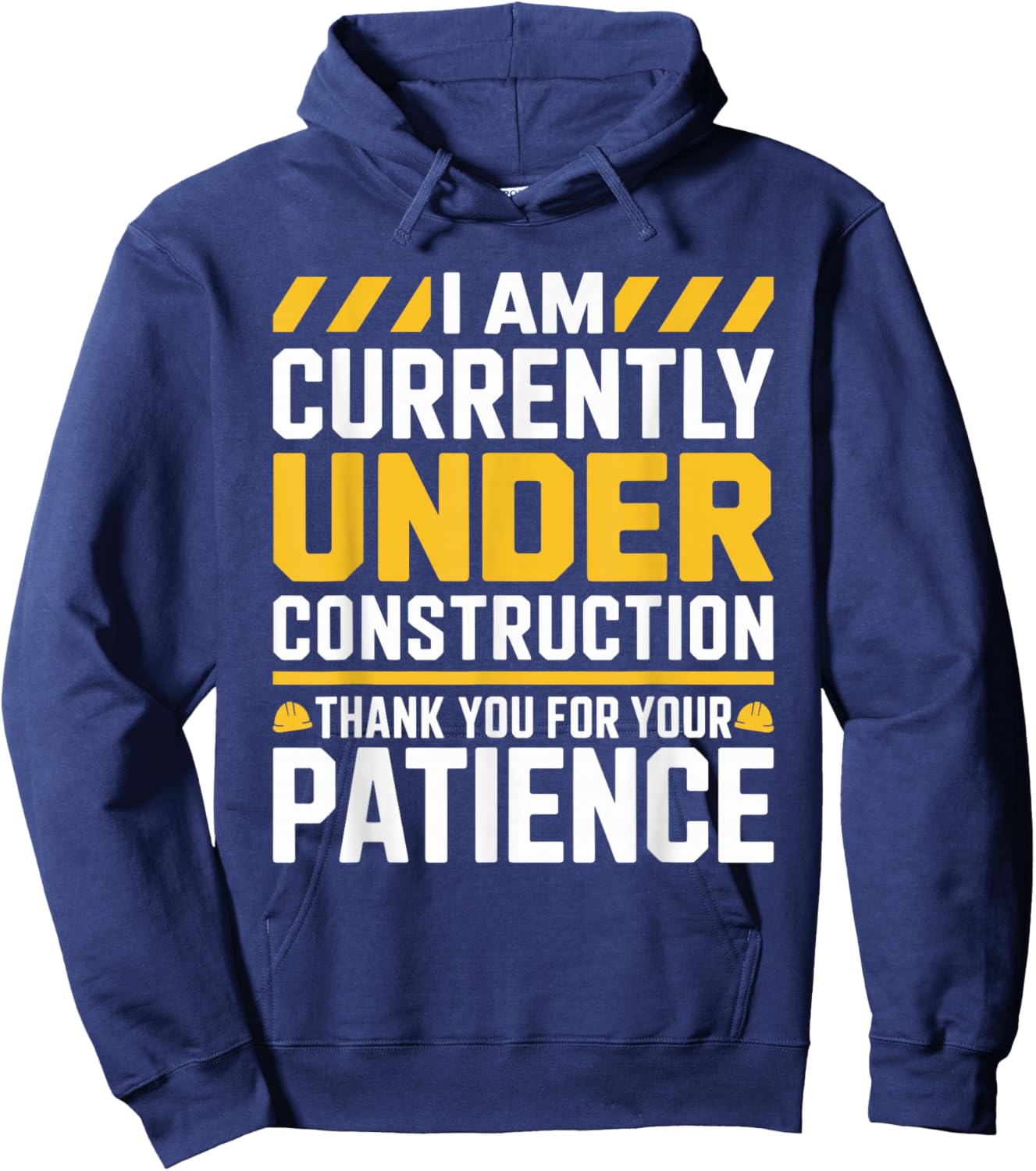 Im Currently Under Construction Thank You for Your Patience Hoodie - Hoodie | Navy