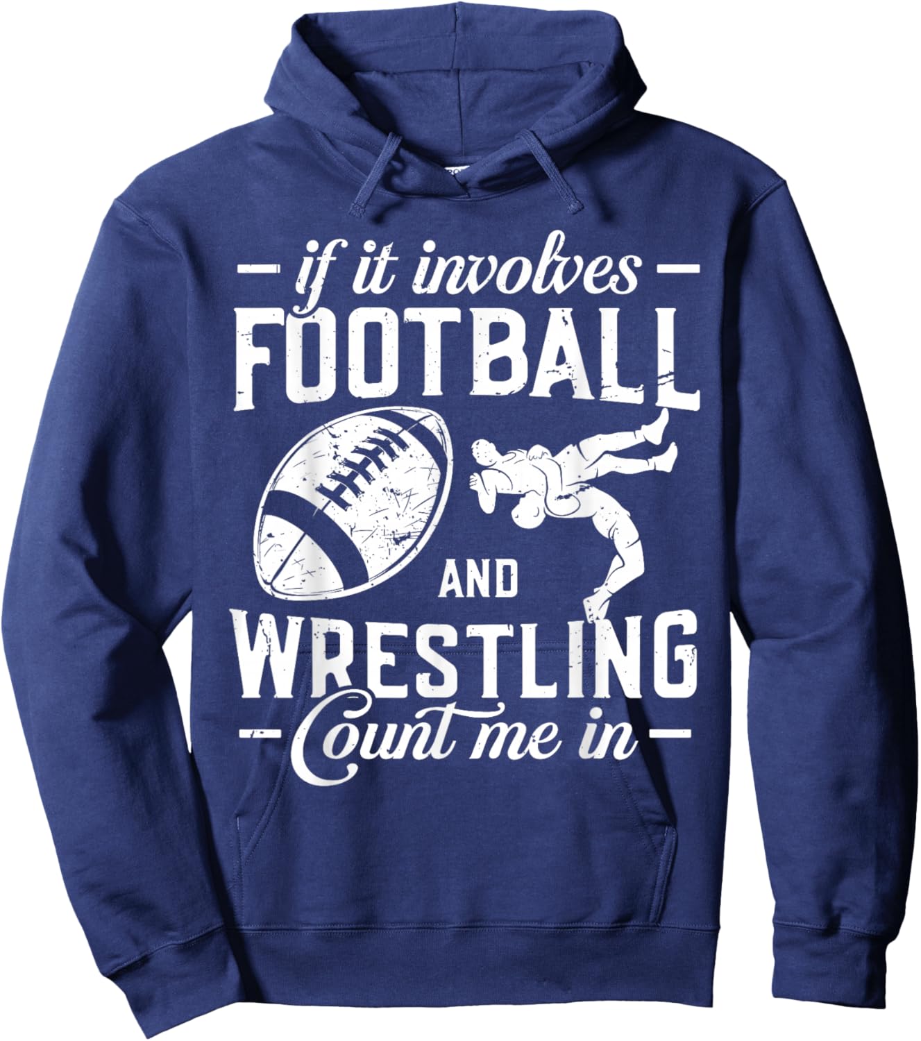 If It Involves Football and Wrestling Count Me in Wrestler Hoodie - Hoodie | Navy