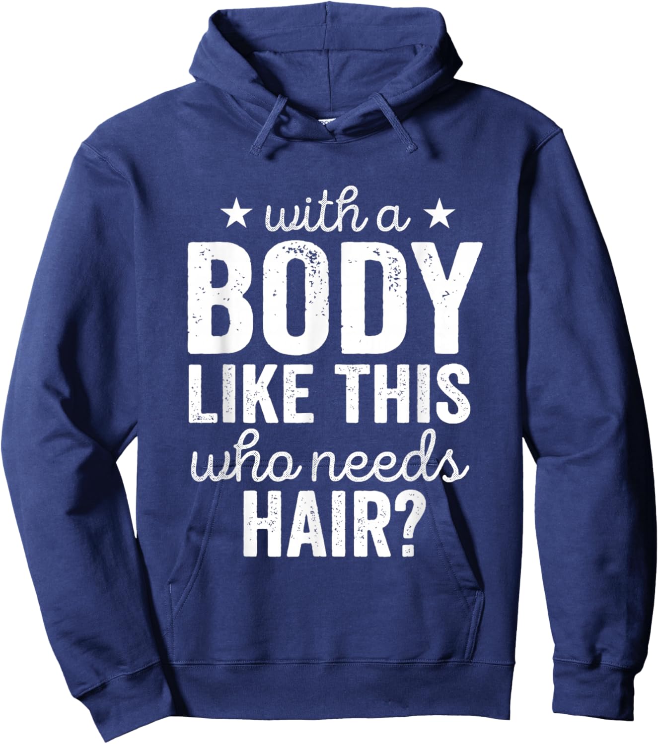 with A Body-Like This Who Needs Hair Bald Guy Dad Grandpa Hoodie - Hoodie | Navy