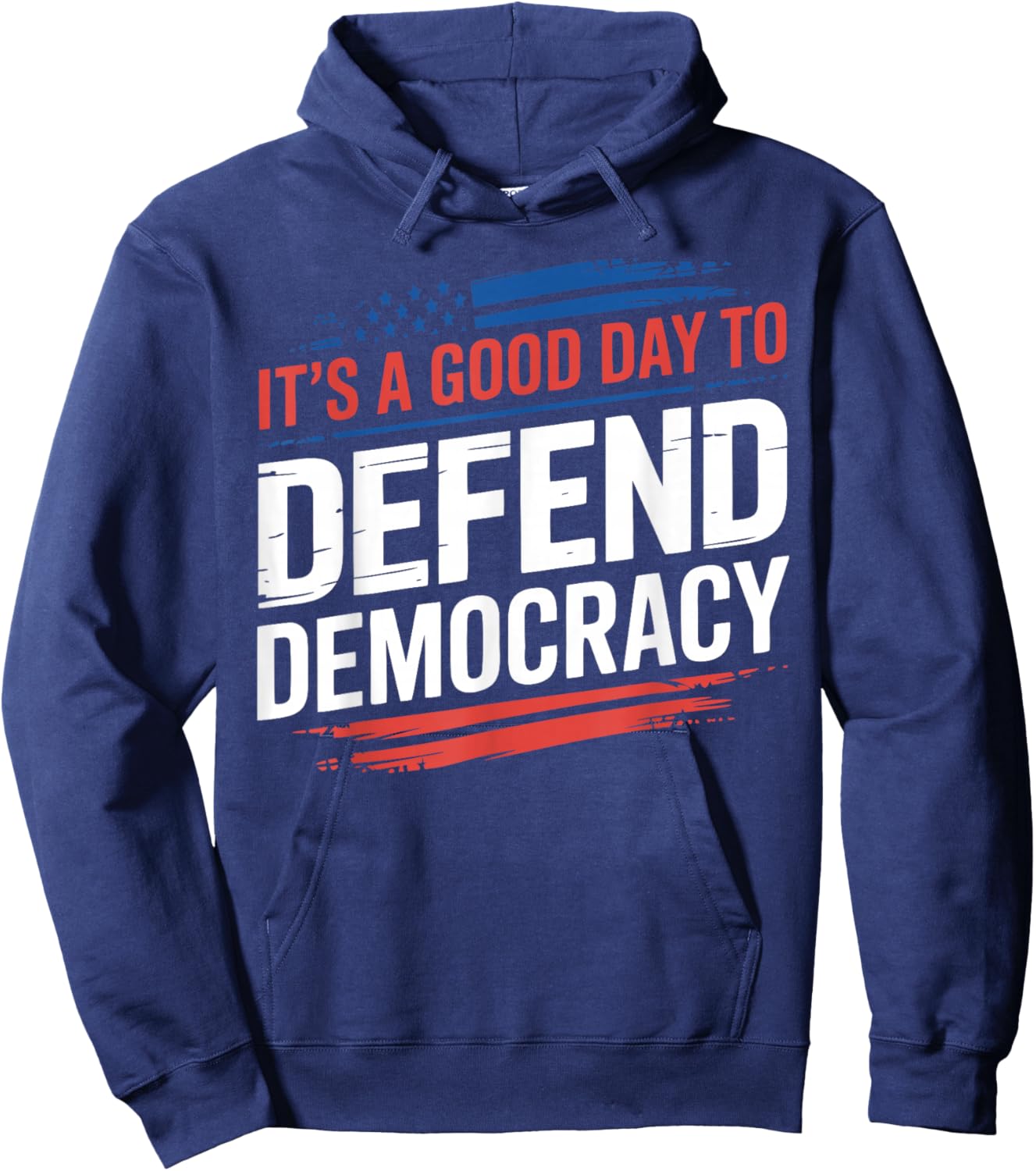 It’s a Good Day to Defend Democracy Patriotic Design Hoodie - Hoodie | Navy