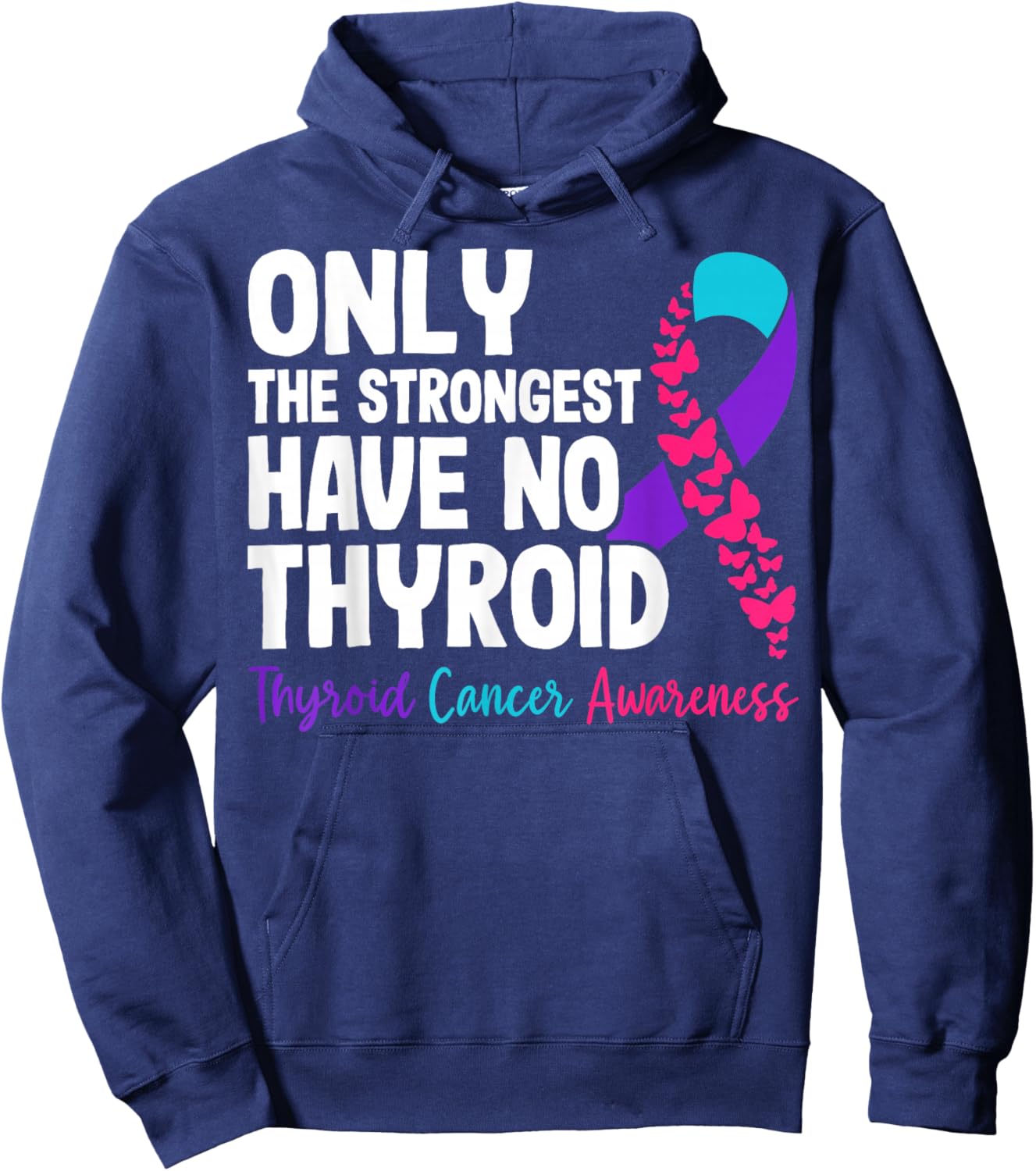 Only The Strongest Have No Thyroid - Cancer Awareness Hoodie - Hoodie | Navy