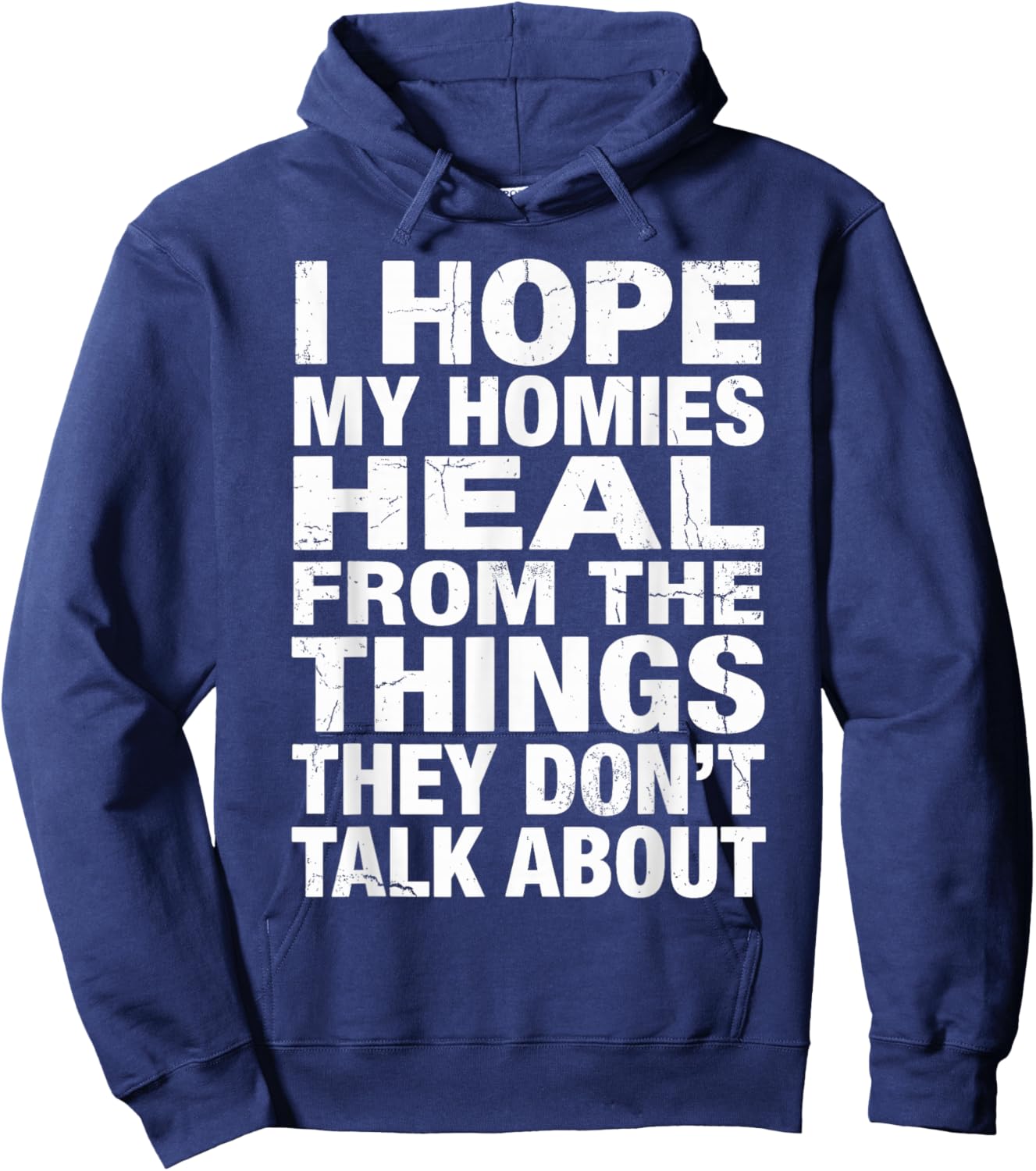I Hope My Homies Heal from The Things They Don't Talk About Hoodie - Hoodie | Navy