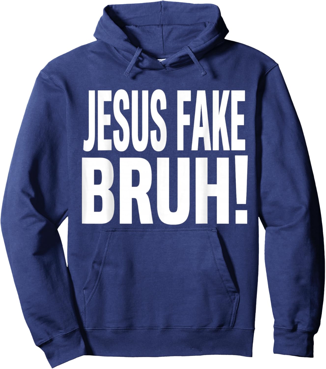 Jesus Fake Bruh Funny God Christian Religious Quote Hoodie - Hoodie | Navy