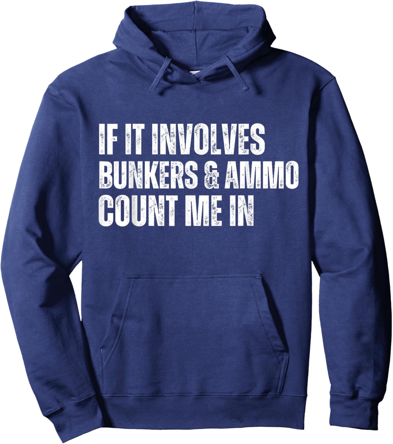 Funny Prepper Quote Bunkers and Ammo Hoodie - Hoodie | Navy