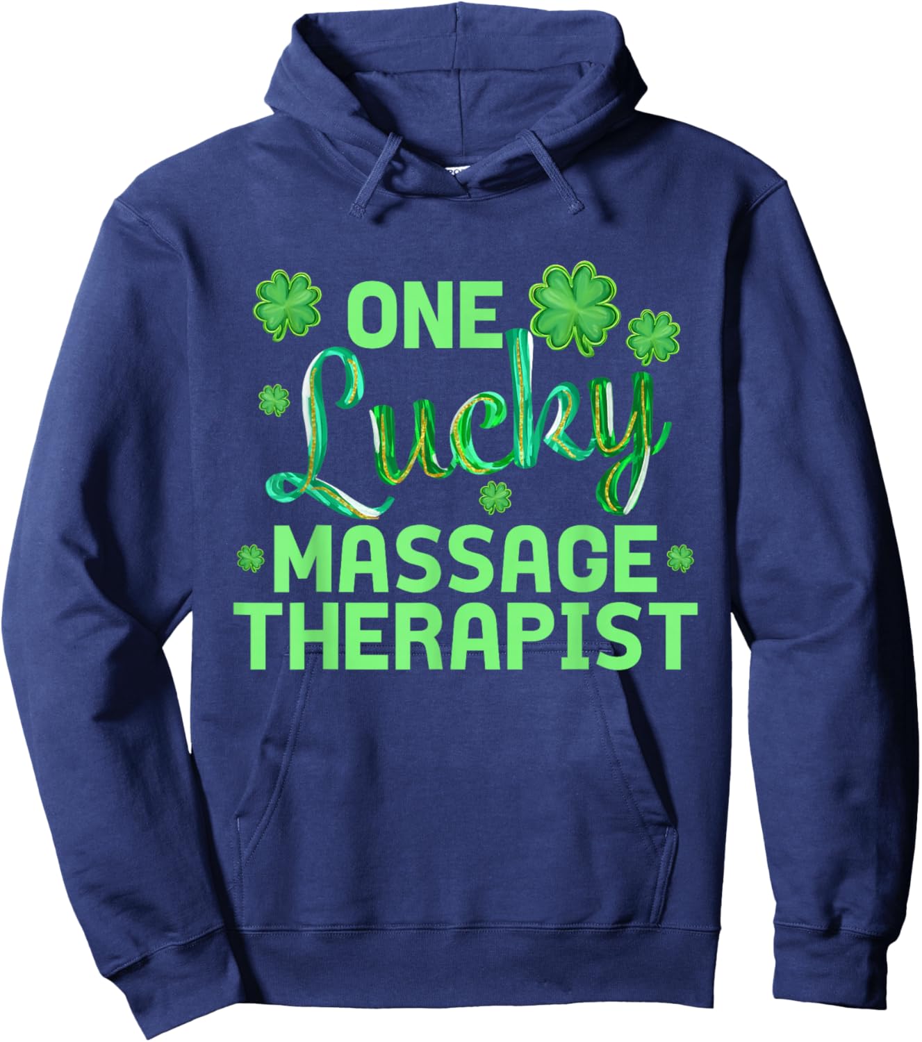 One Lucky Massage Therapist Funny St Patrick's Day Hoodie - Hoodie | Navy