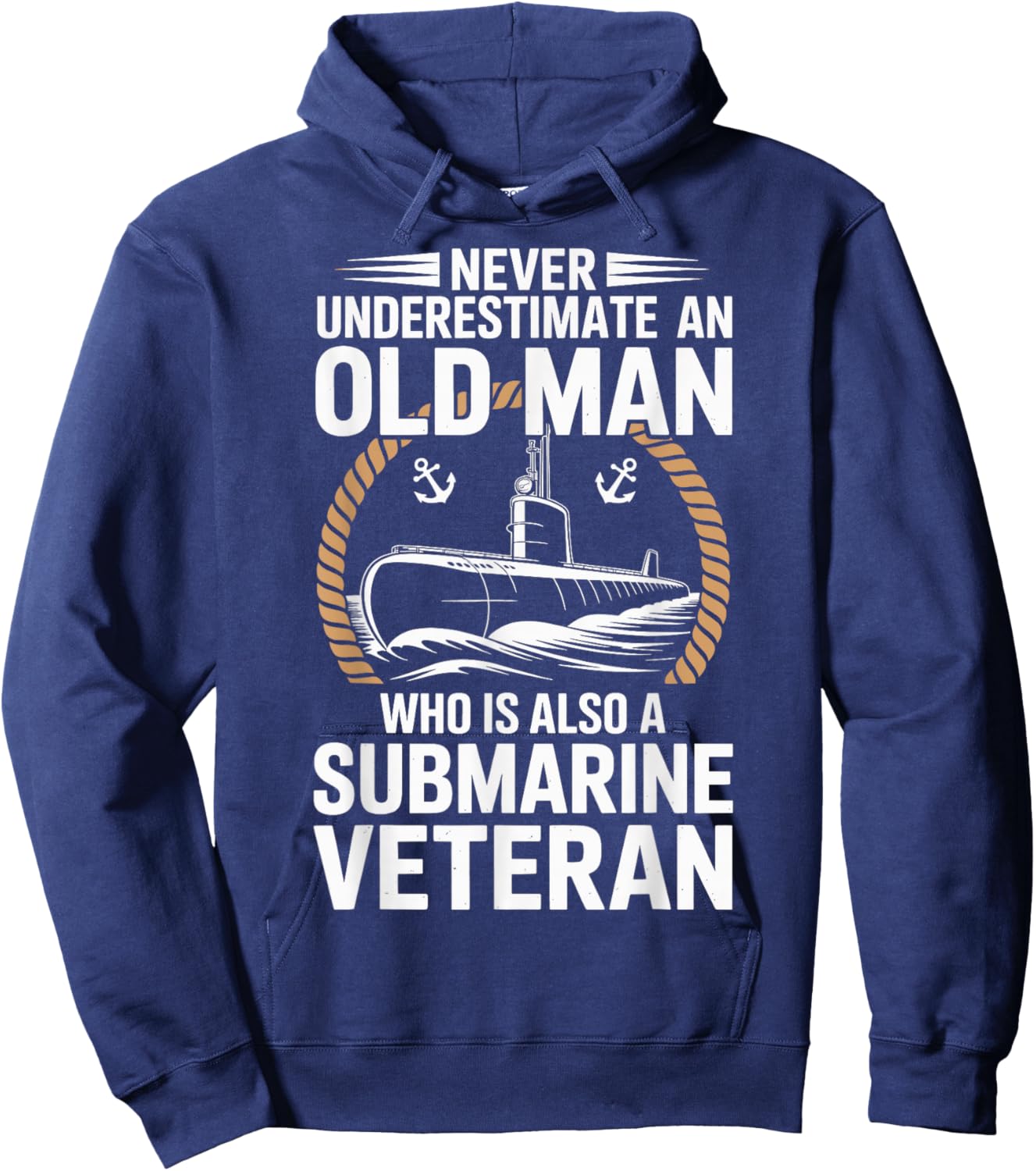 Never Underestimate an Old Man Who is A Submarine Veteran Hoodie - Hoodie | Navy