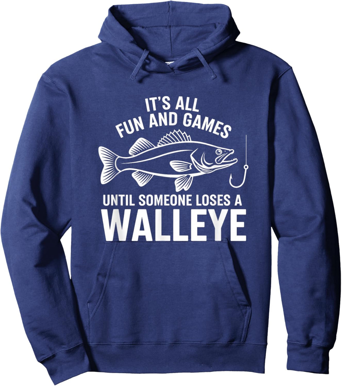 It's All Fun and Games Until Someone Loses A Walleye Fishing Hoodie - Hoodie | Navy