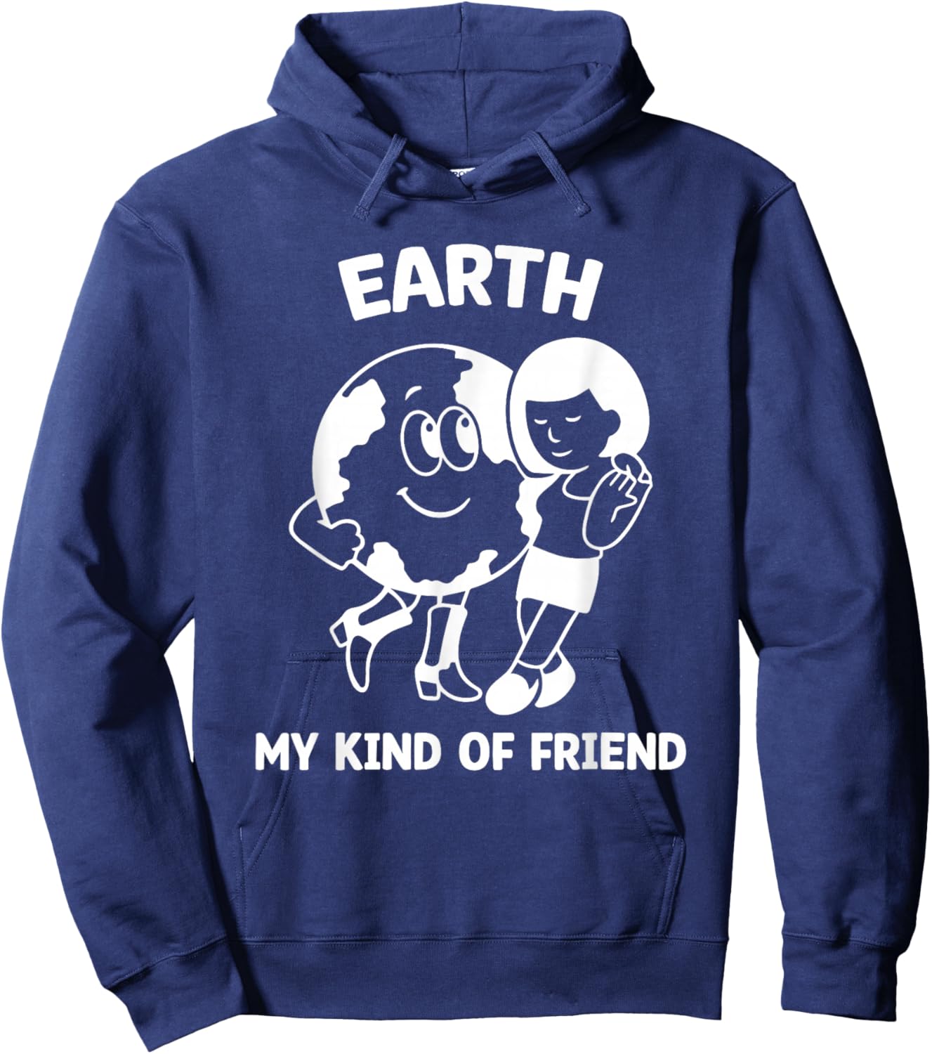 Earth My Kind of Friend Shirt, Earth Day Environment Hoodie - Hoodie | Navy