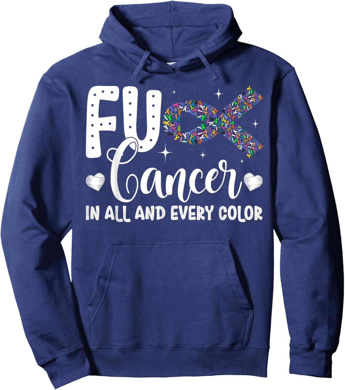 Fuck Cancer in All and Every Color Cancer Awareness Ribbons Hoodie - Hoodie | Navy