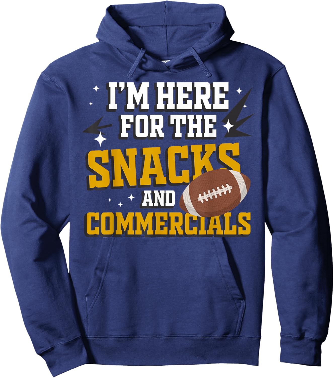 I'm Here for The Snacks and Commercials Sports Fan Funny Hoodie - Hoodie | Navy