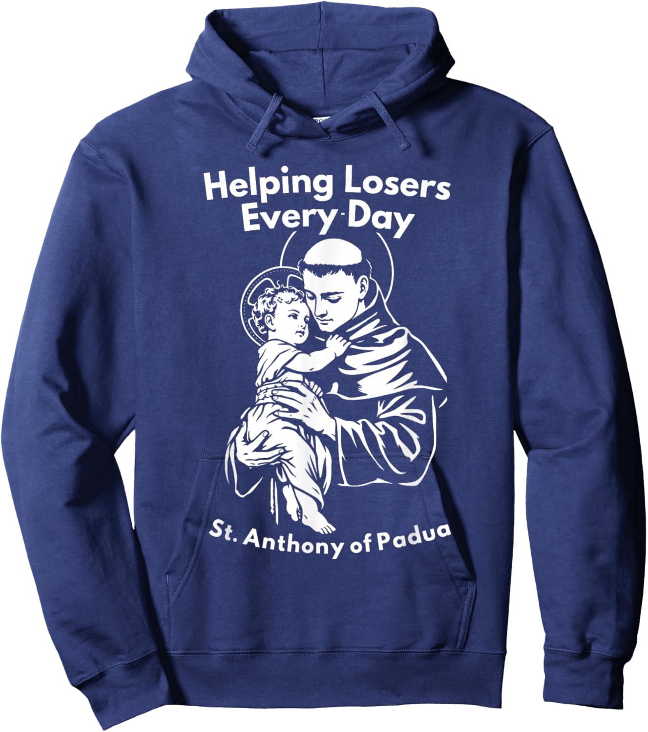 Helping Losers Every Day St Anthony of Padua Faith Hoodie - Hoodie | Navy