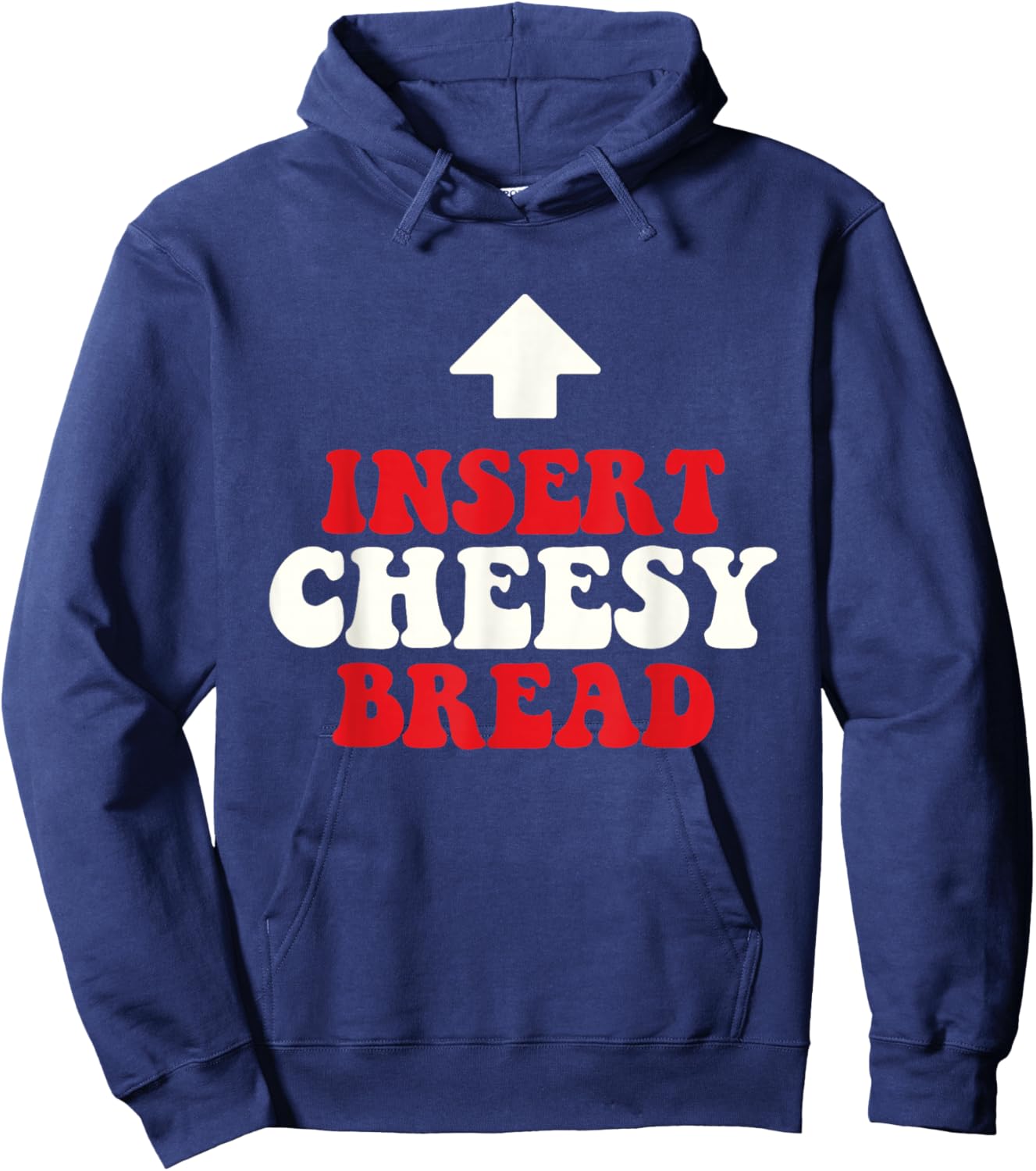 Insert Cheesy Bread - Food Lover Pizza Baker Italian Food Hoodie - Hoodie | Navy