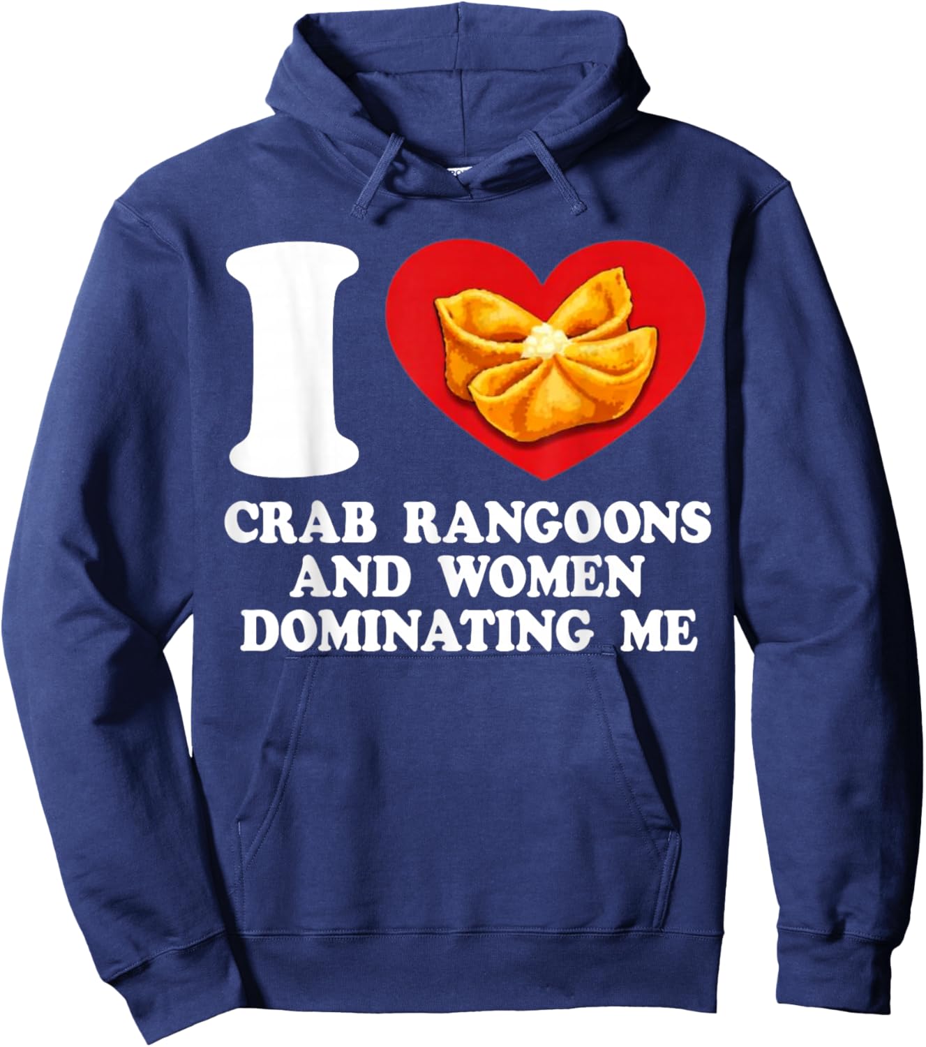 I Love Crab Rangoons and Women Dominating Me Hoodie - Hoodie | Navy