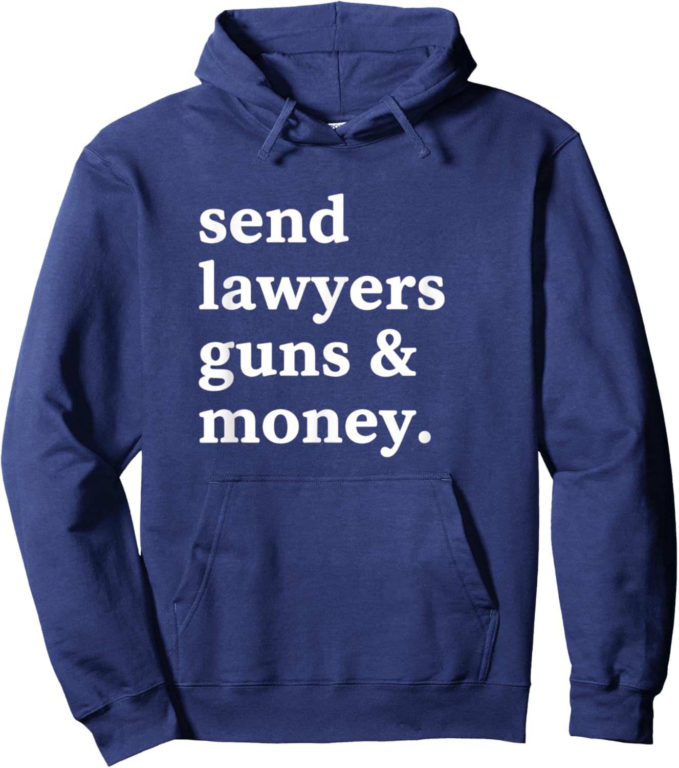 Send Lawyers Guns & Money Funny Adult Humor Gun Lawyer Money Hoodie - Hoodie | Navy