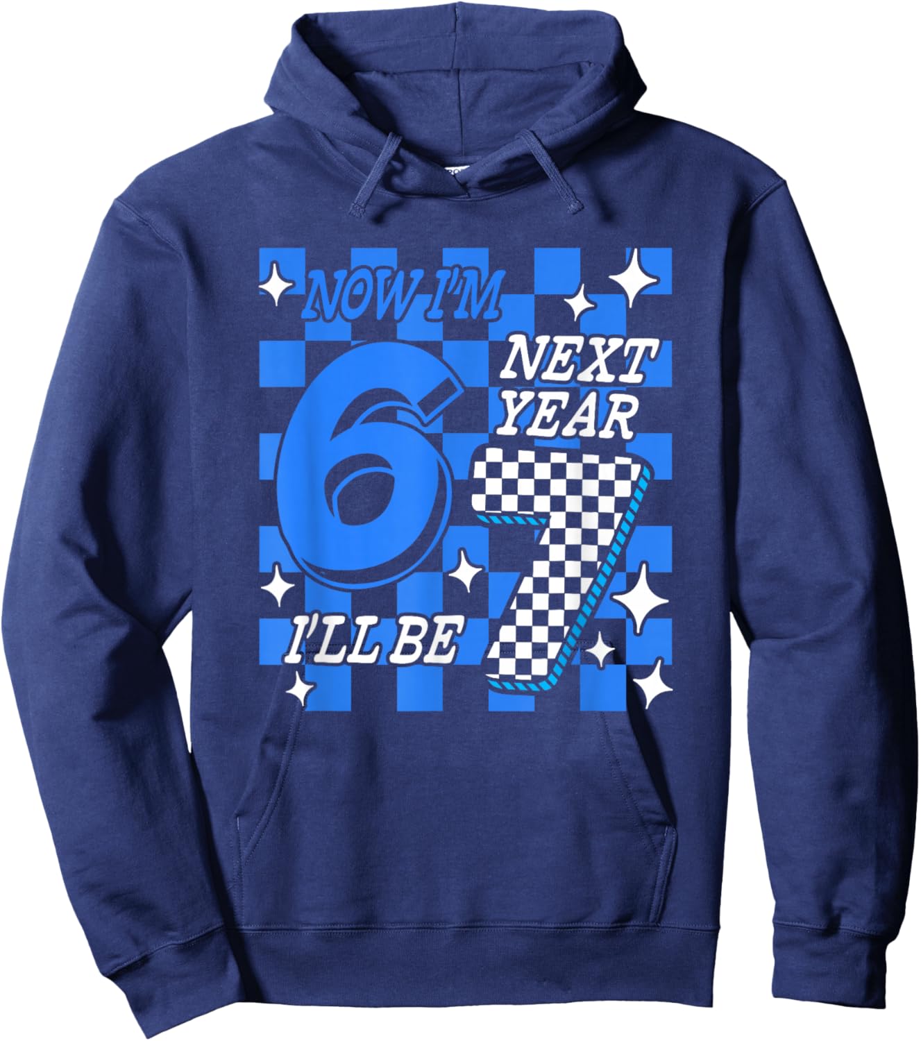 Blue Checkered Birthday Trend Now I'm 6 Next Year I'll be 7 Hoodie - Hoodie | Navy