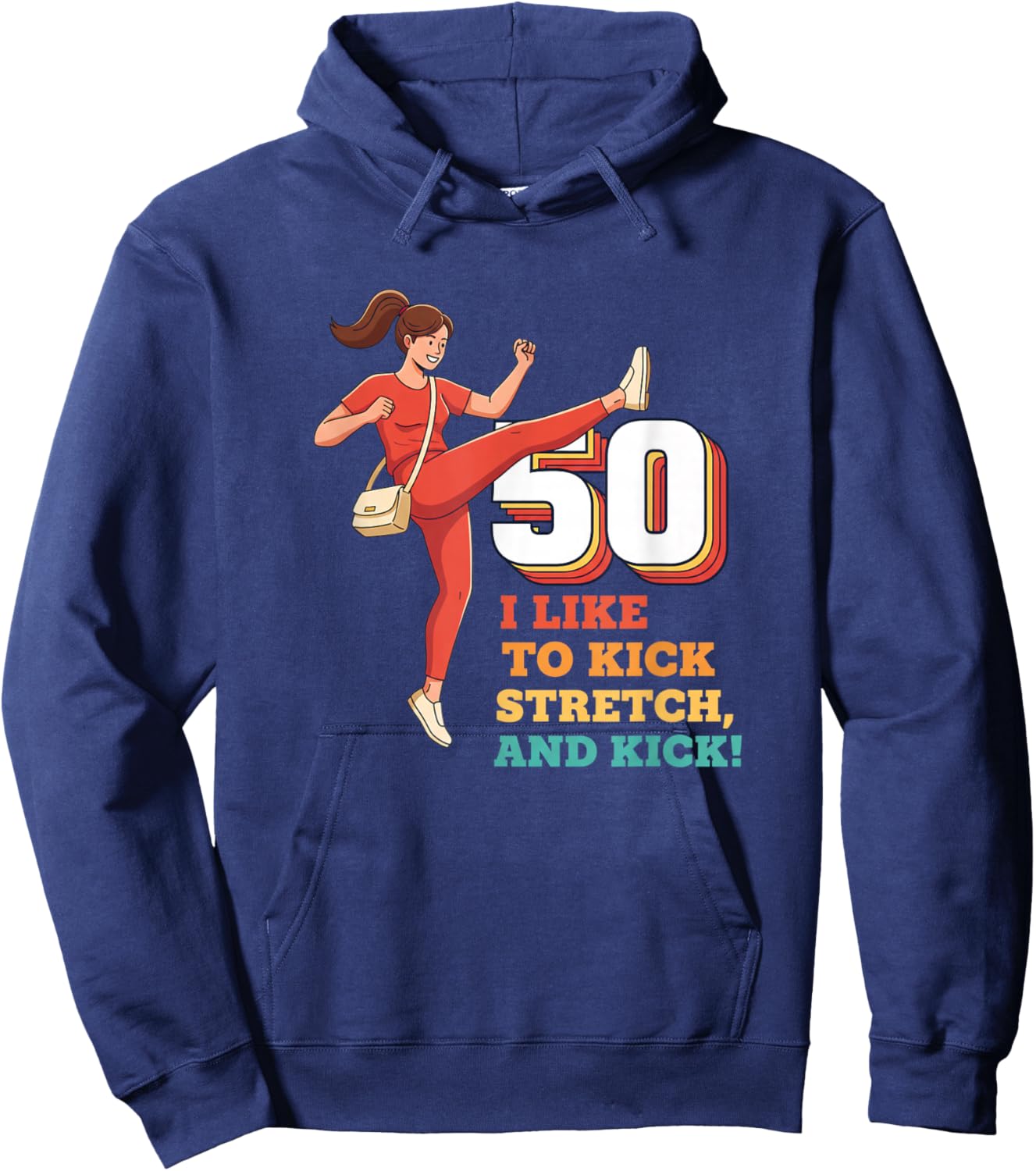 50 I Like to Kick Stretch and Kick Funny 50TH Birthday Hoodie - Hoodie | Navy
