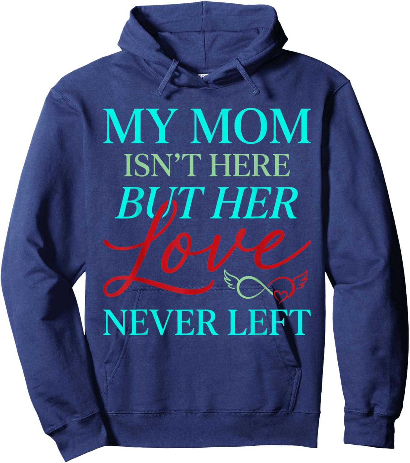 Remembrance My Mom is Not Here But Her Love Never Left Hoodie - Hoodie | Navy