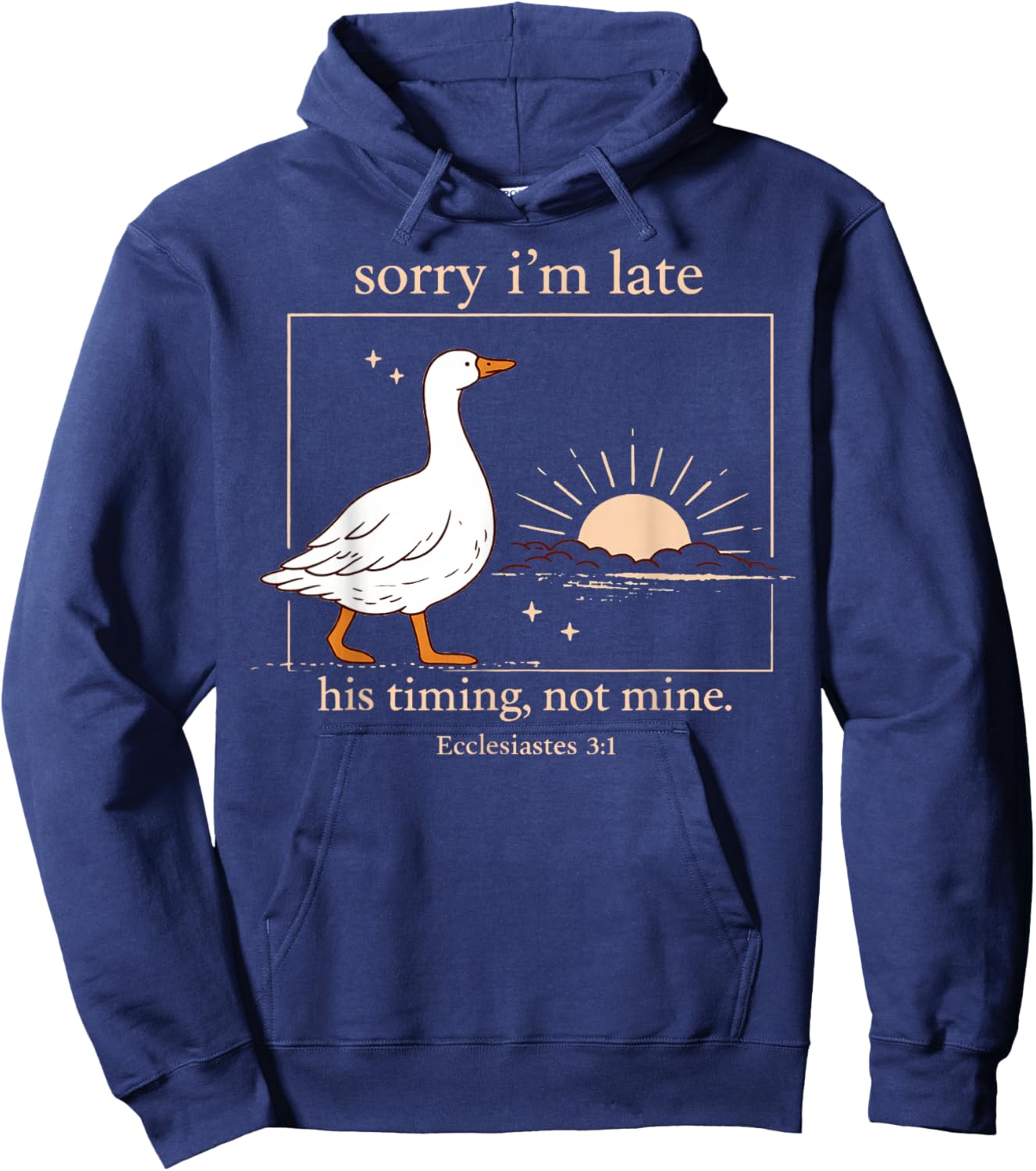 Sorry I'm Late His Timing Not Mine Funny Christian Goose Hoodie - Hoodie | Navy
