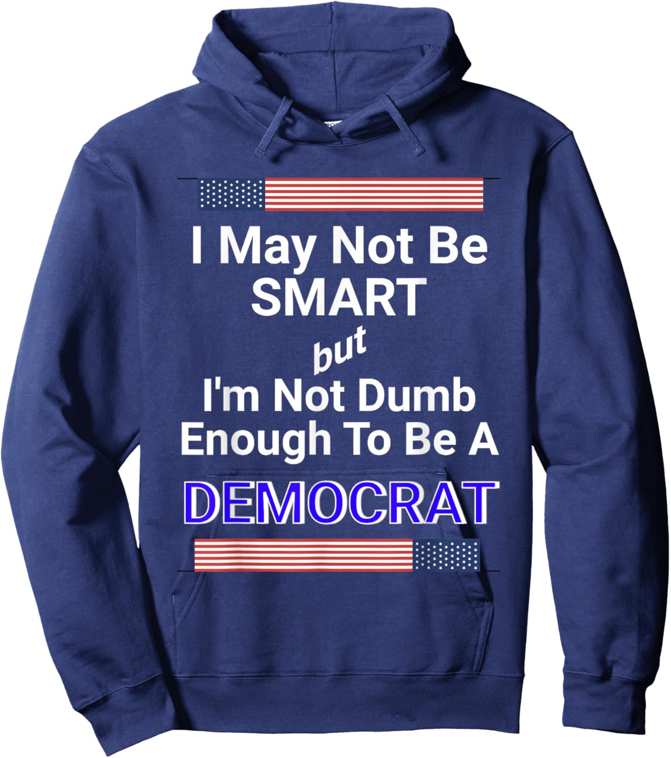 Bold Anti-Democrat Political Satire Statement Meme Hoodie - Hoodie | Navy