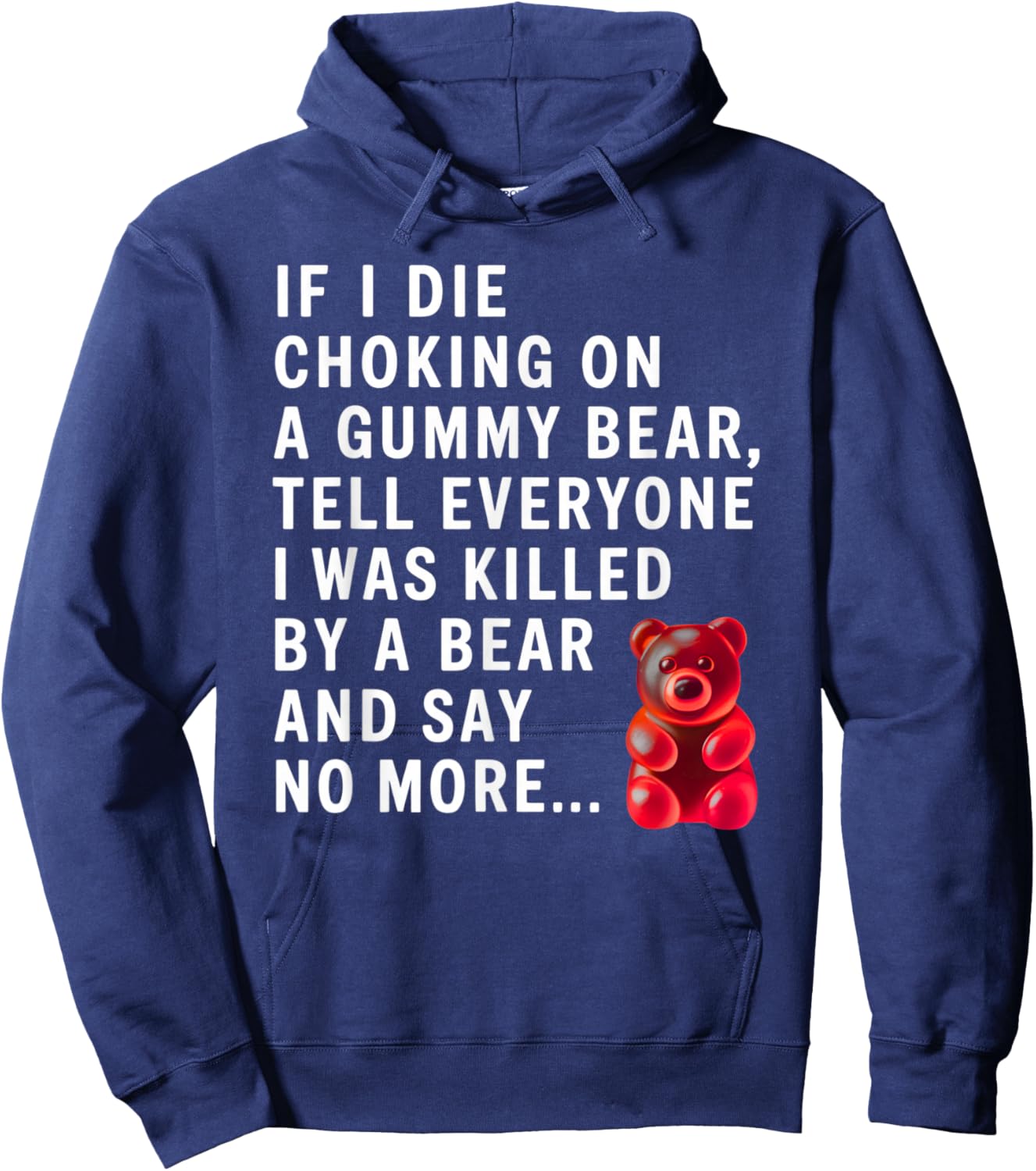 Funny If I Die Choking On A Gummy Bear Tell Everyone Joke Hoodie - Hoodie | Navy