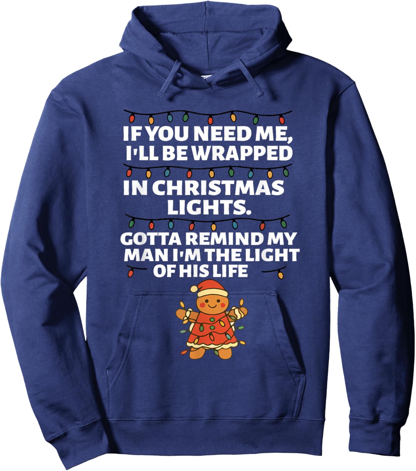 If You Need Me I'll Be Wrapped in Christmas Lights Gotta Hoodie - Hoodie | Navy