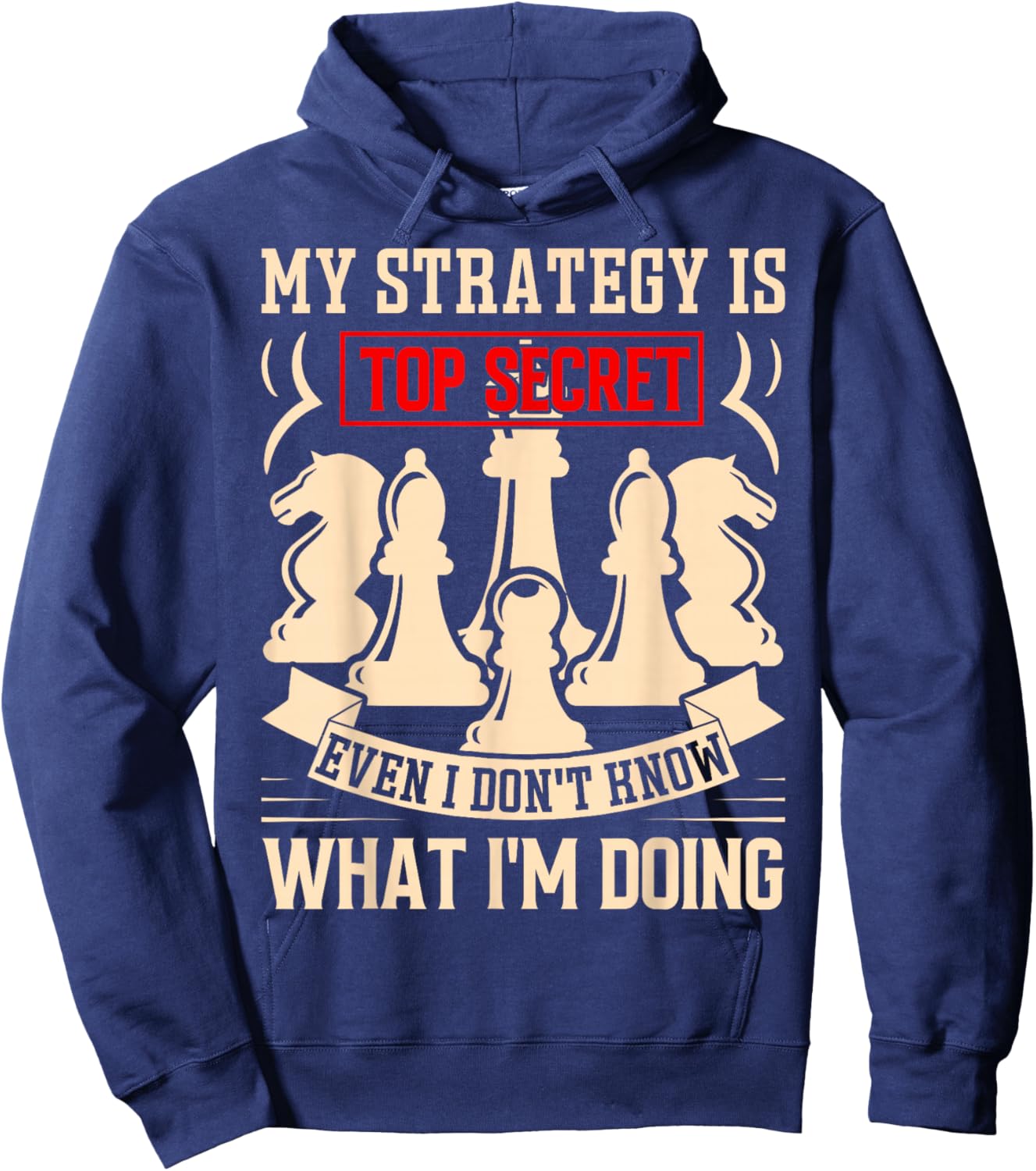 My Strategy is Top Secret Funny Chess Lovers Sarcastic Humor Hoodie - Hoodie | Navy