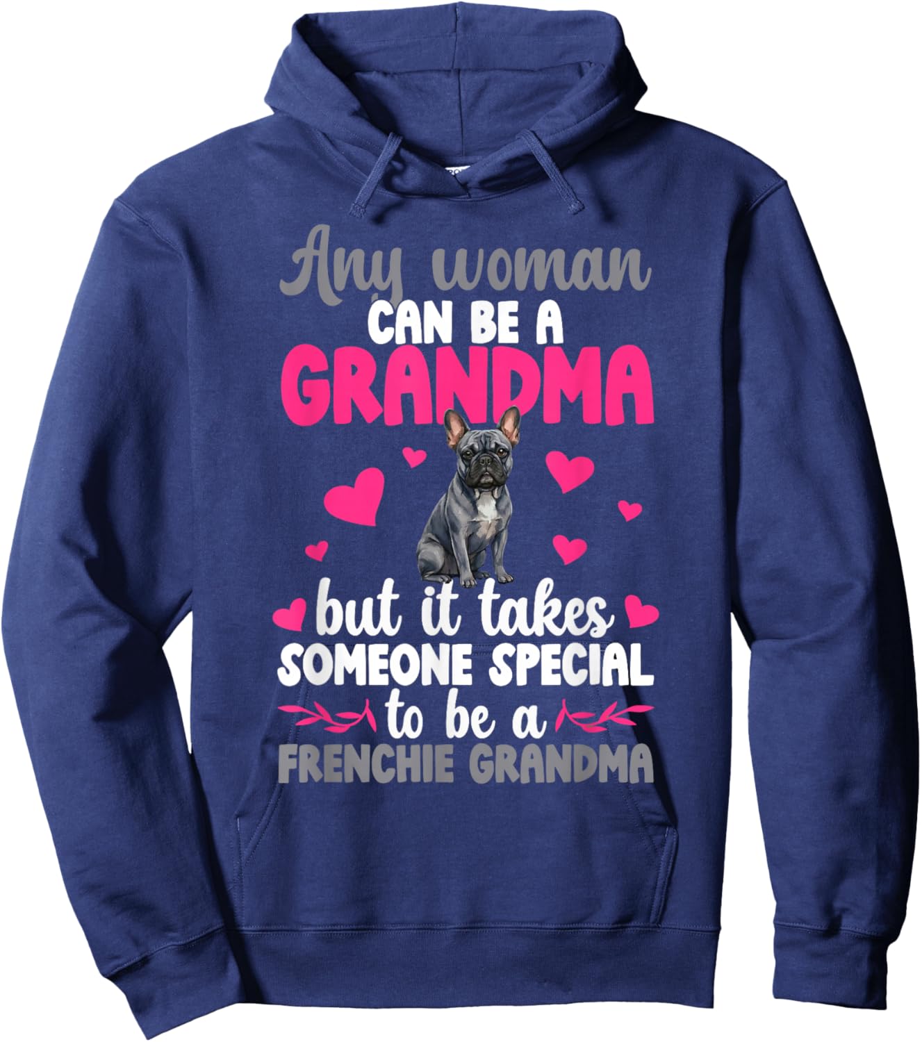 to Be A Frenchie Grandma of A French Bulldog Grandmother Hoodie - Hoodie | Navy