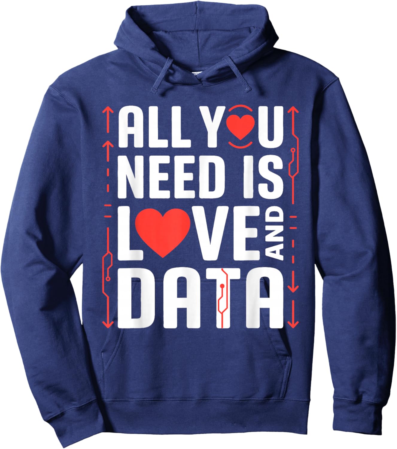 All You Need is Love and Data Tech Valentine Humor Sarcasm Hoodie - Hoodie | Navy