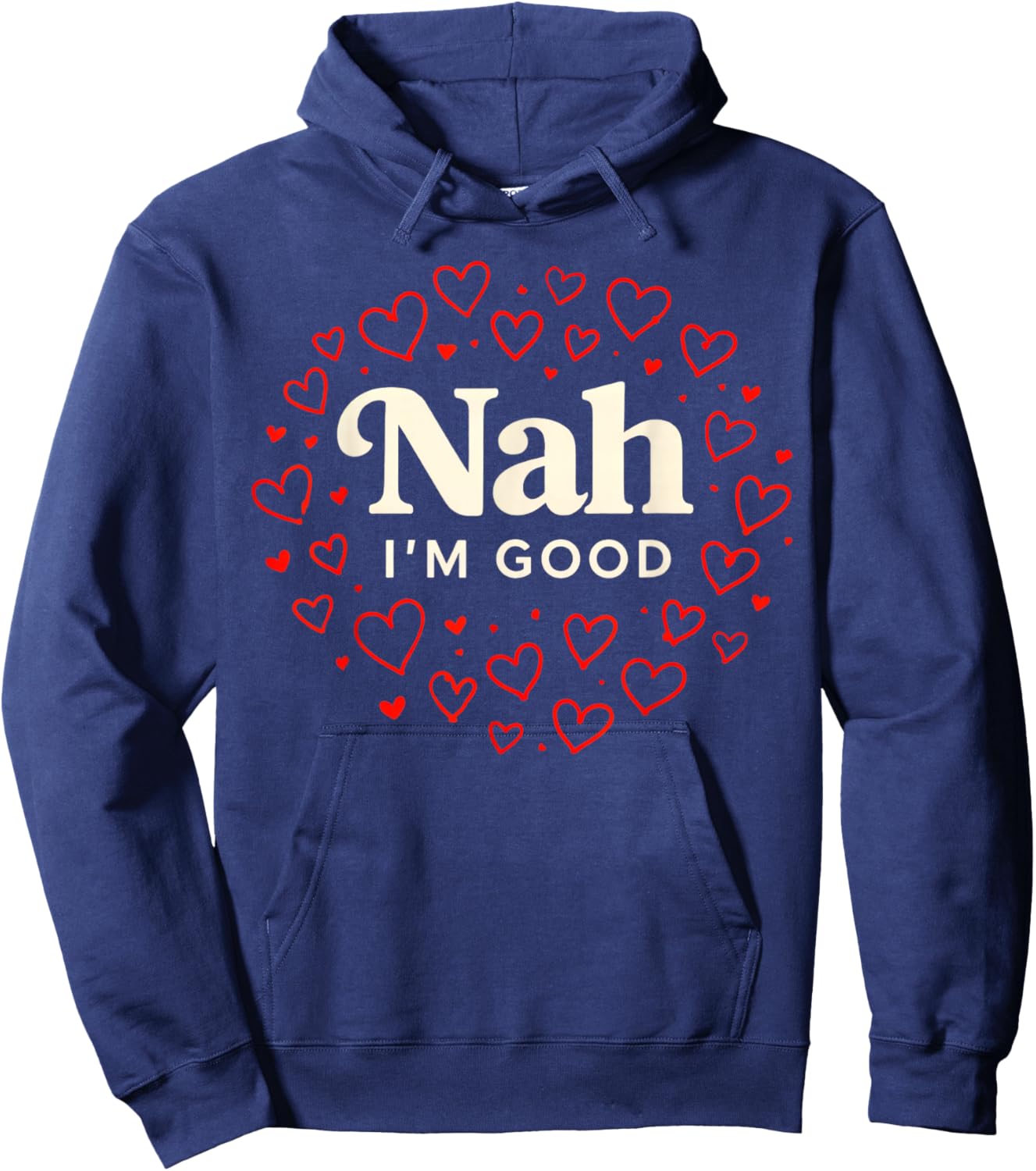 Nah I'm Good Heart Anti Valentine's Day Single Awareness Hoodie - Hoodie | Navy