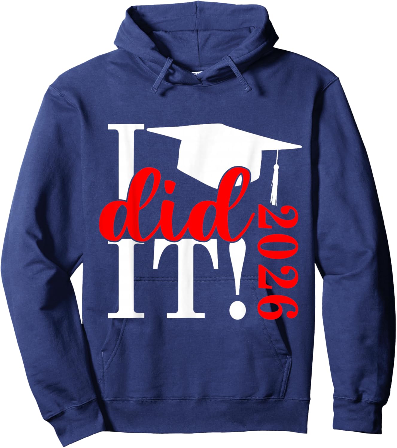 I Did It Graduation 2026 Graduate Class of 2025 Senior 26 Hoodie - Hoodie | Navy